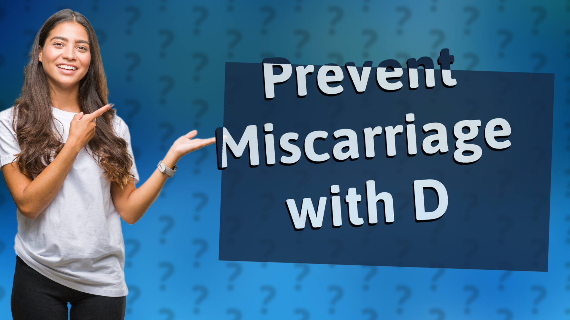 Prevent Miscarriage with D