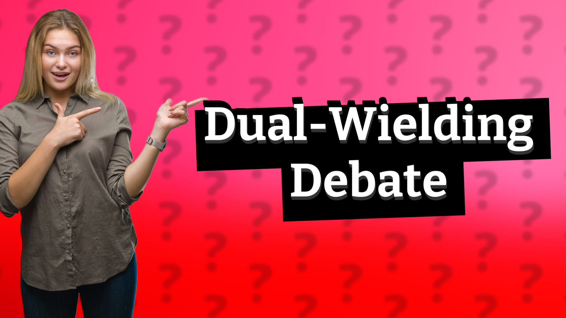 Dual-Wielding Debate