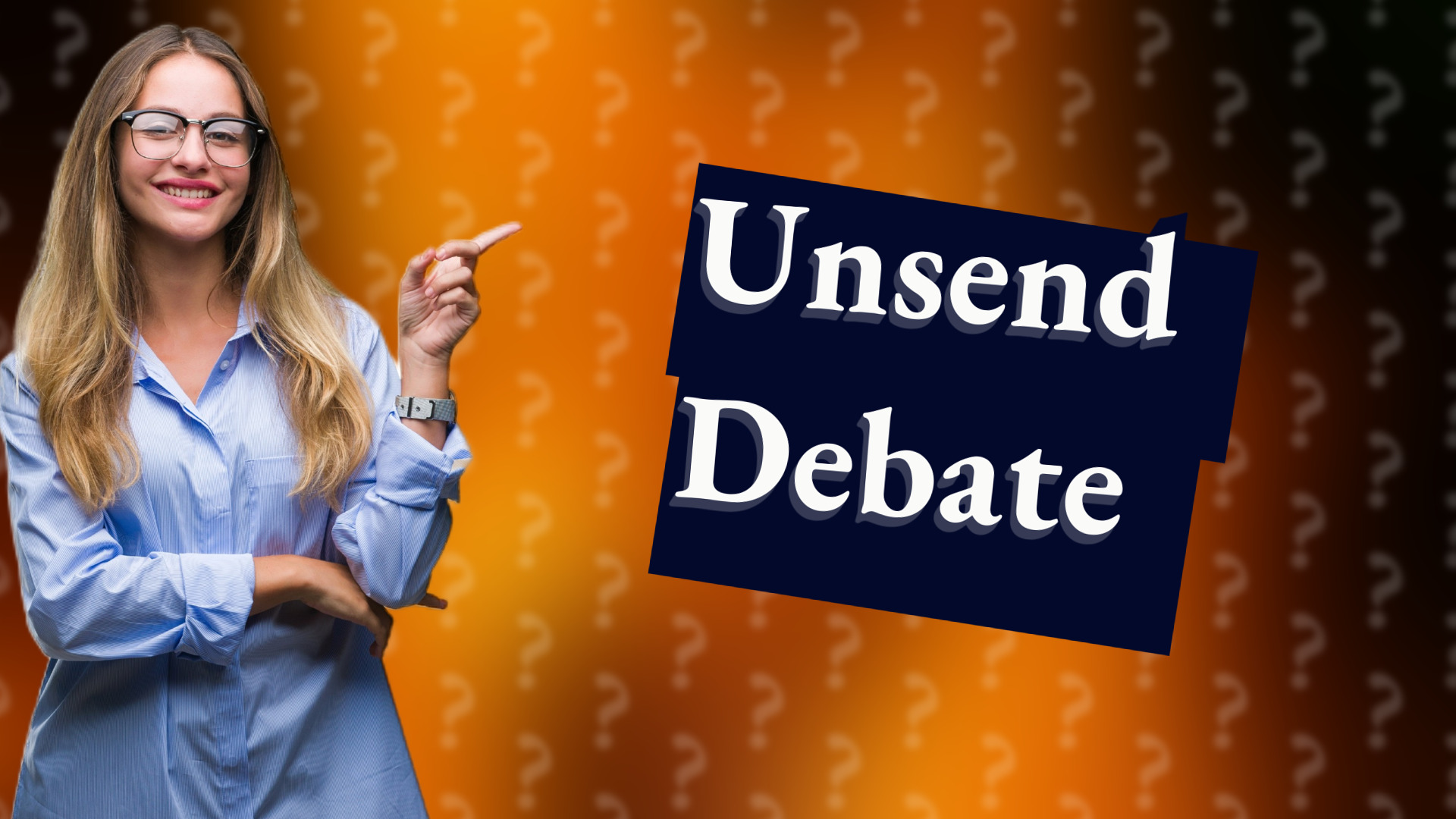 Unsend Debate