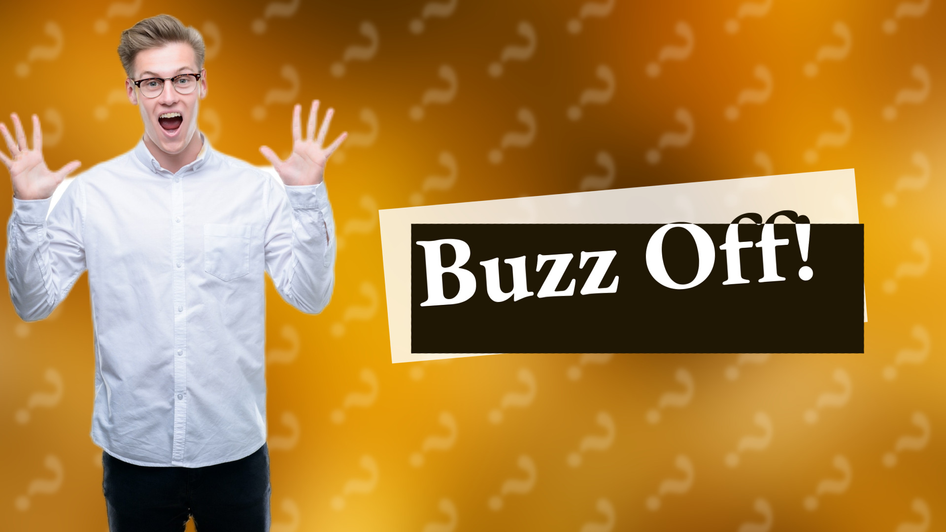 Buzz Off!