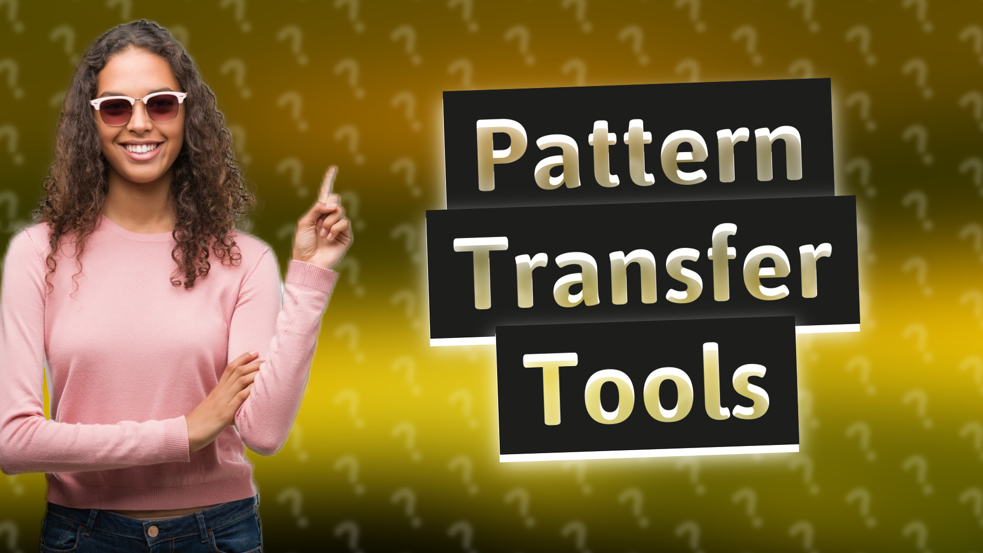 Pattern Transfer Tools
