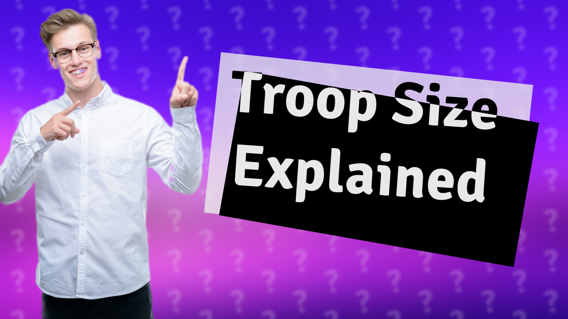Troop Size Explained
