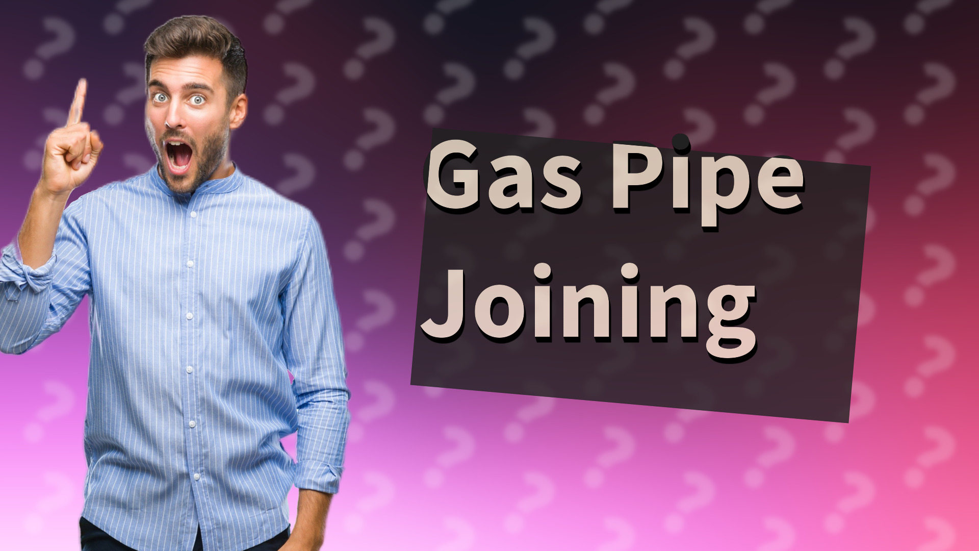 Gas Pipe Joining