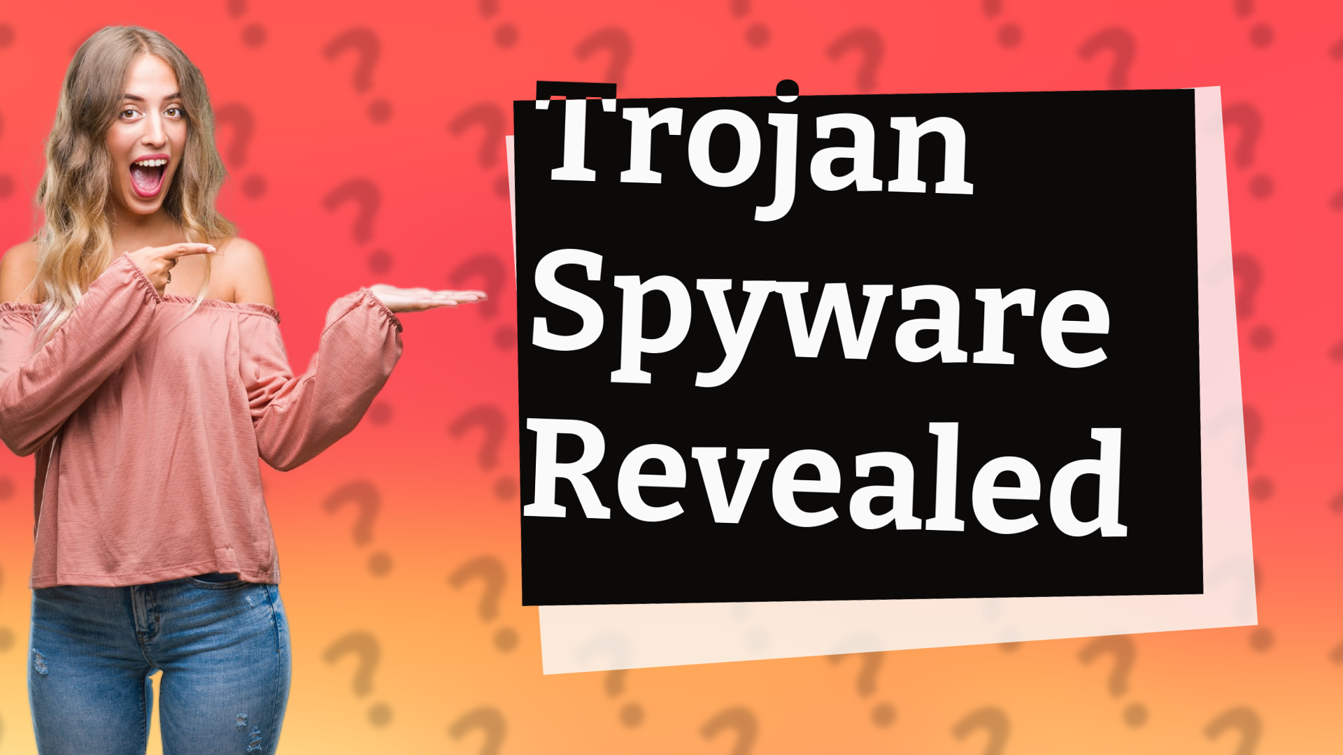 Trojan Spyware Revealed