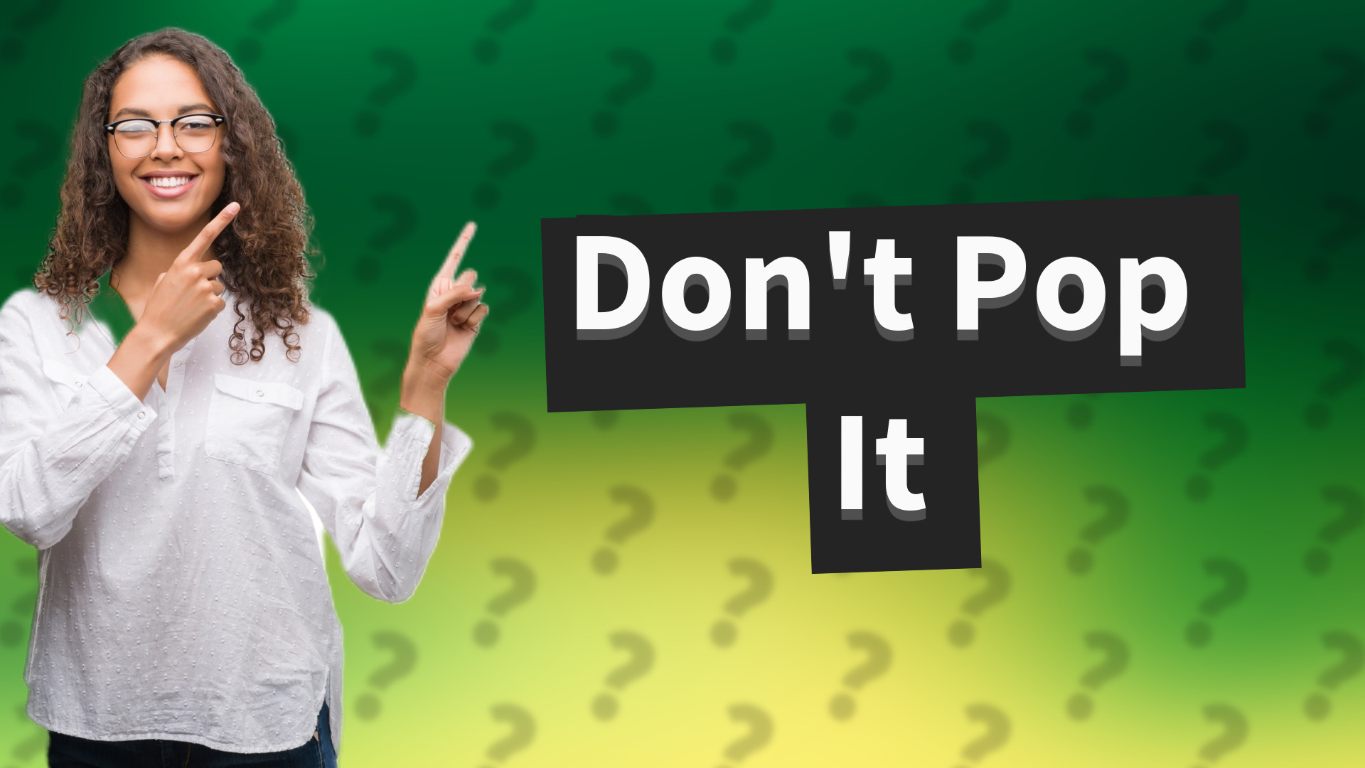 Don't Pop It