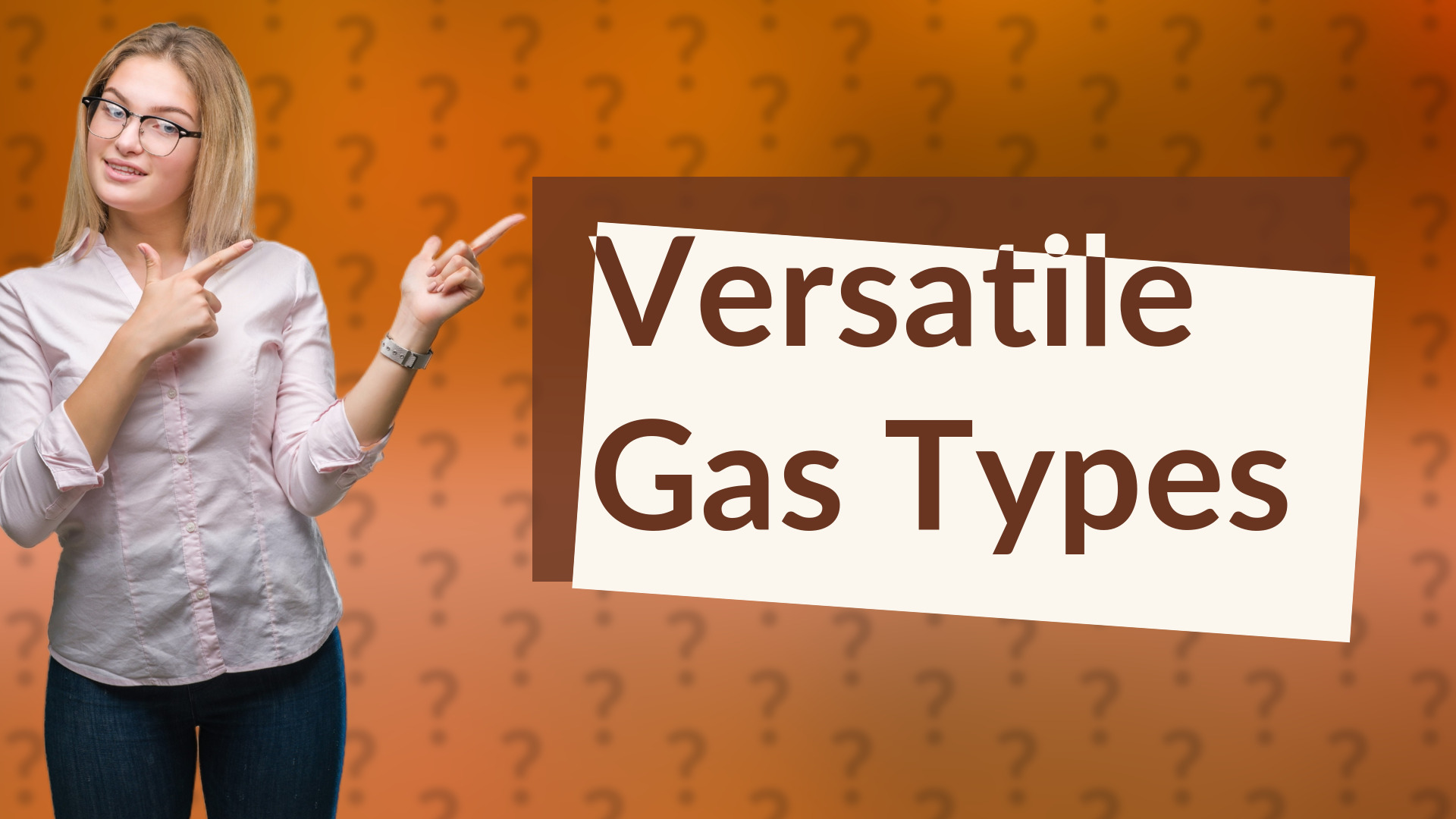 Versatile Gas Types