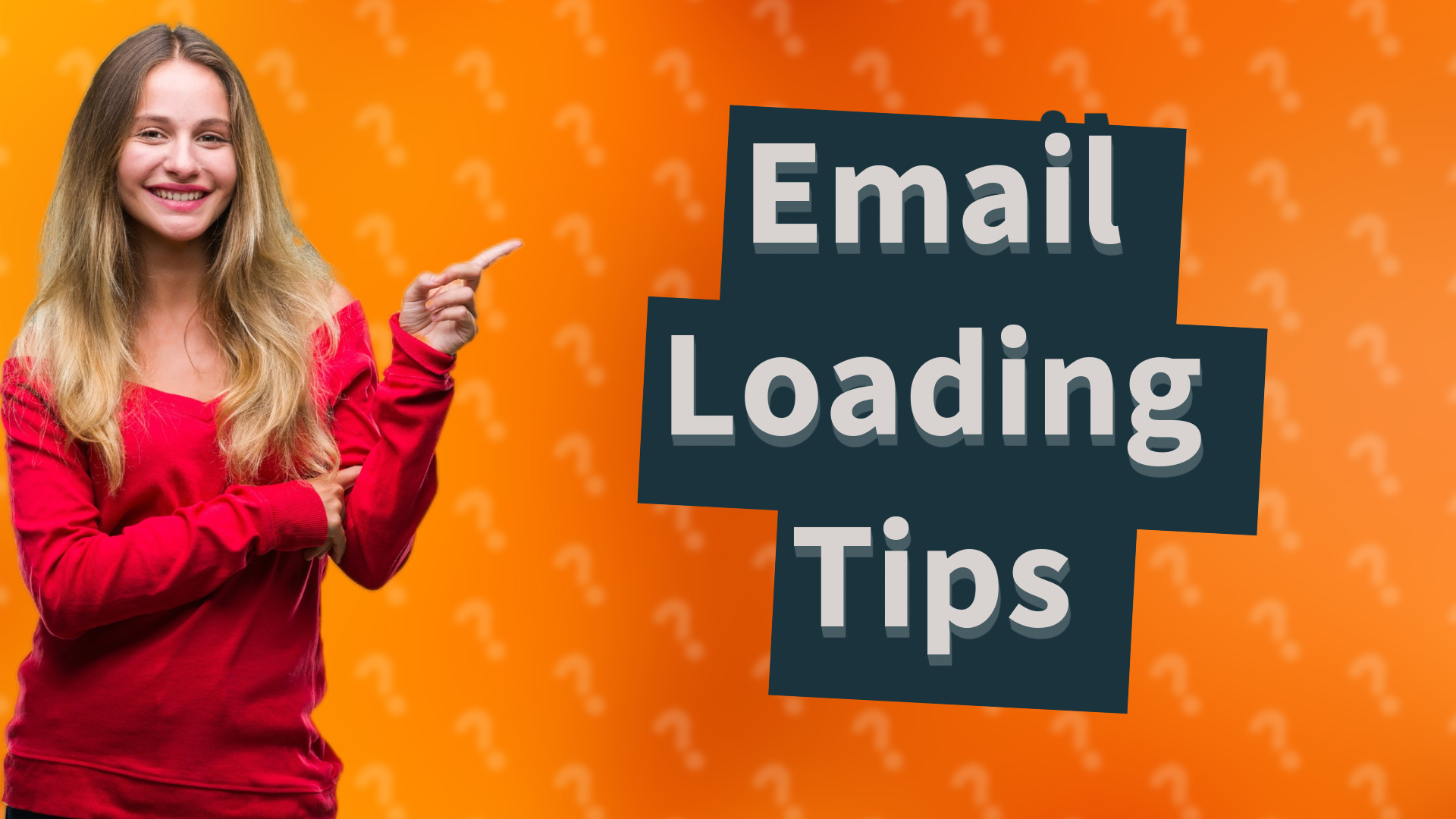 Email Loading Tips