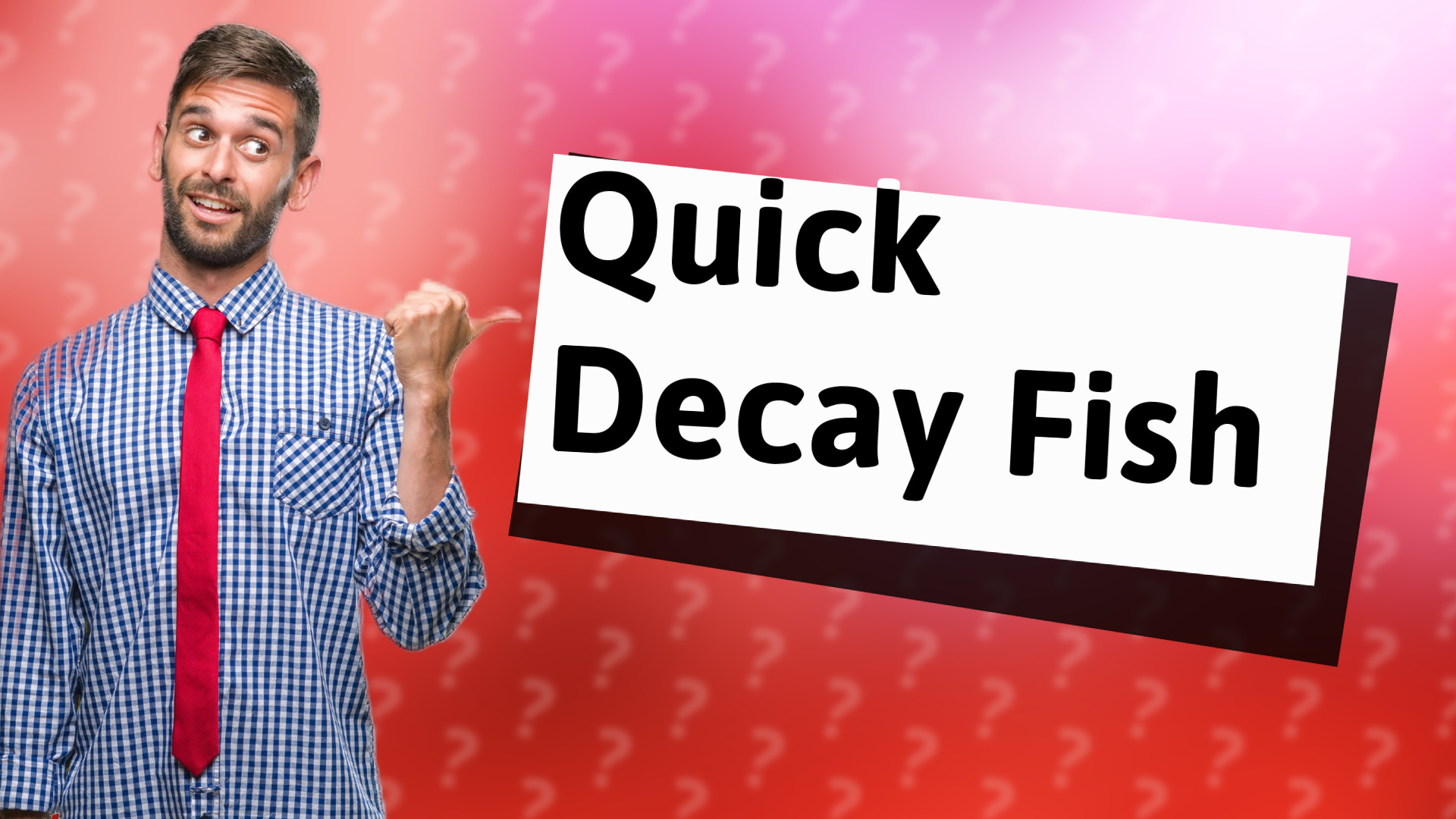 Quick Decay Fish