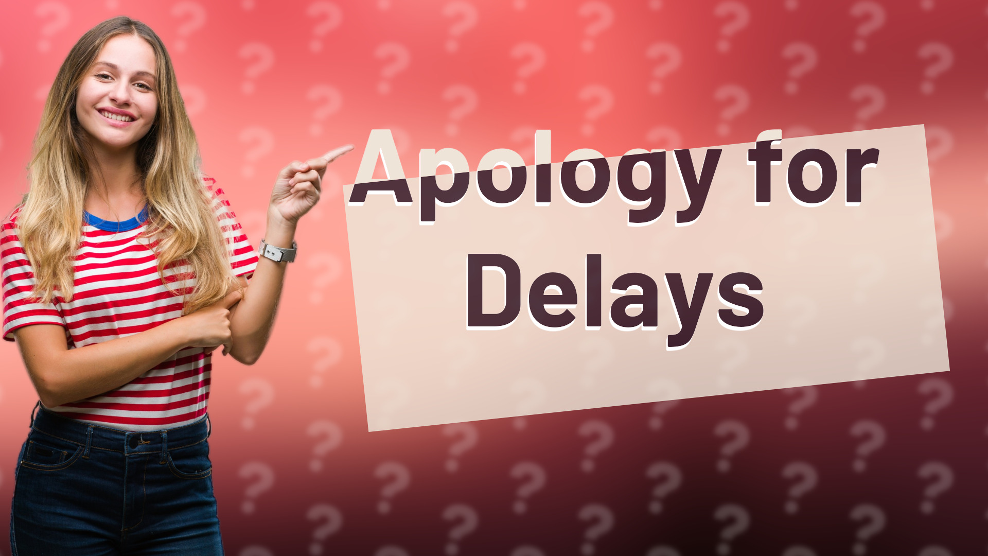Apology for Delays