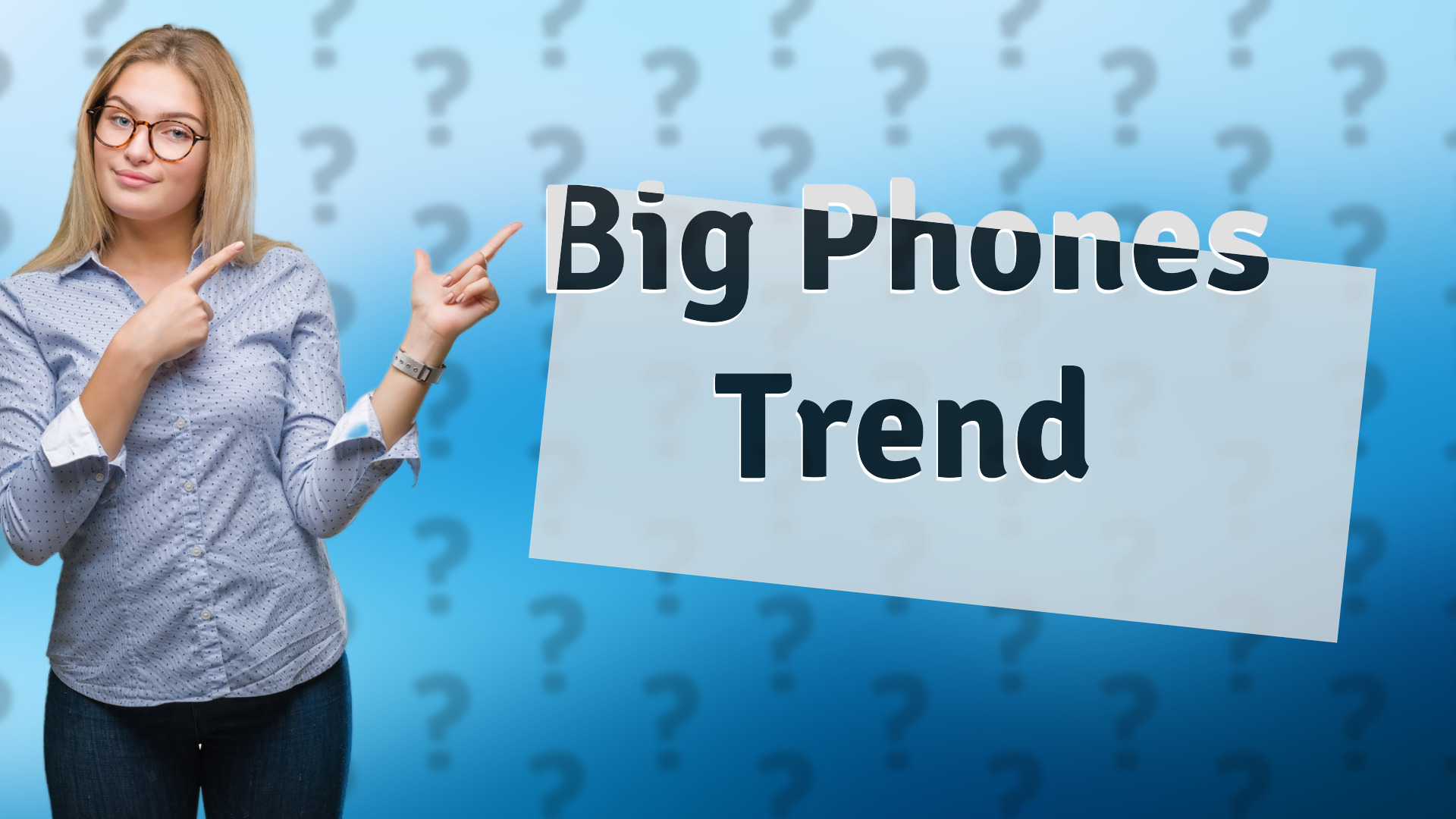 Big Phones Trend