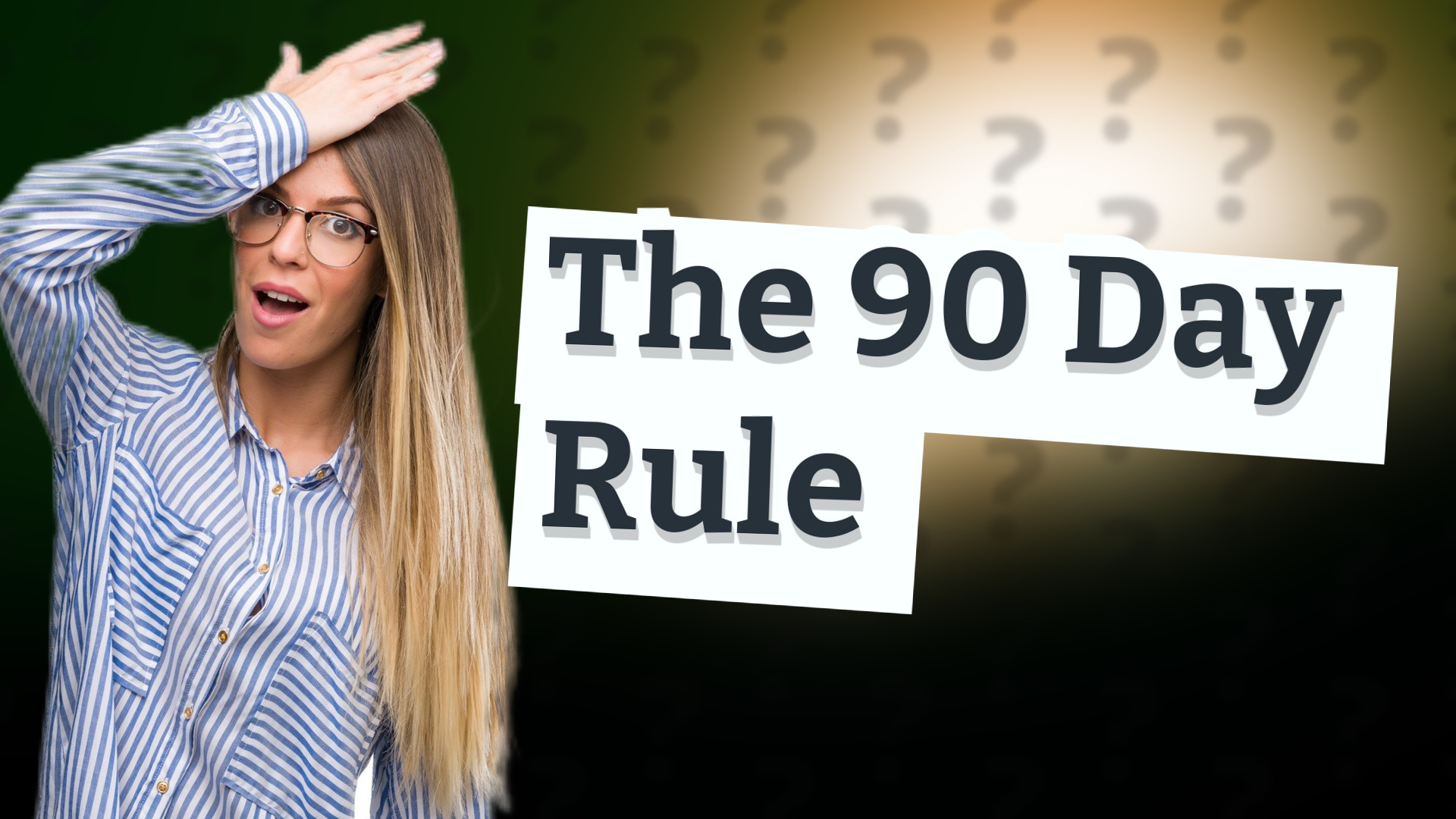 The 90 Day Rule