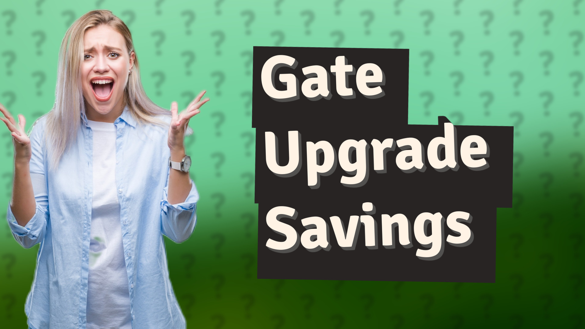 Gate Upgrade Savings