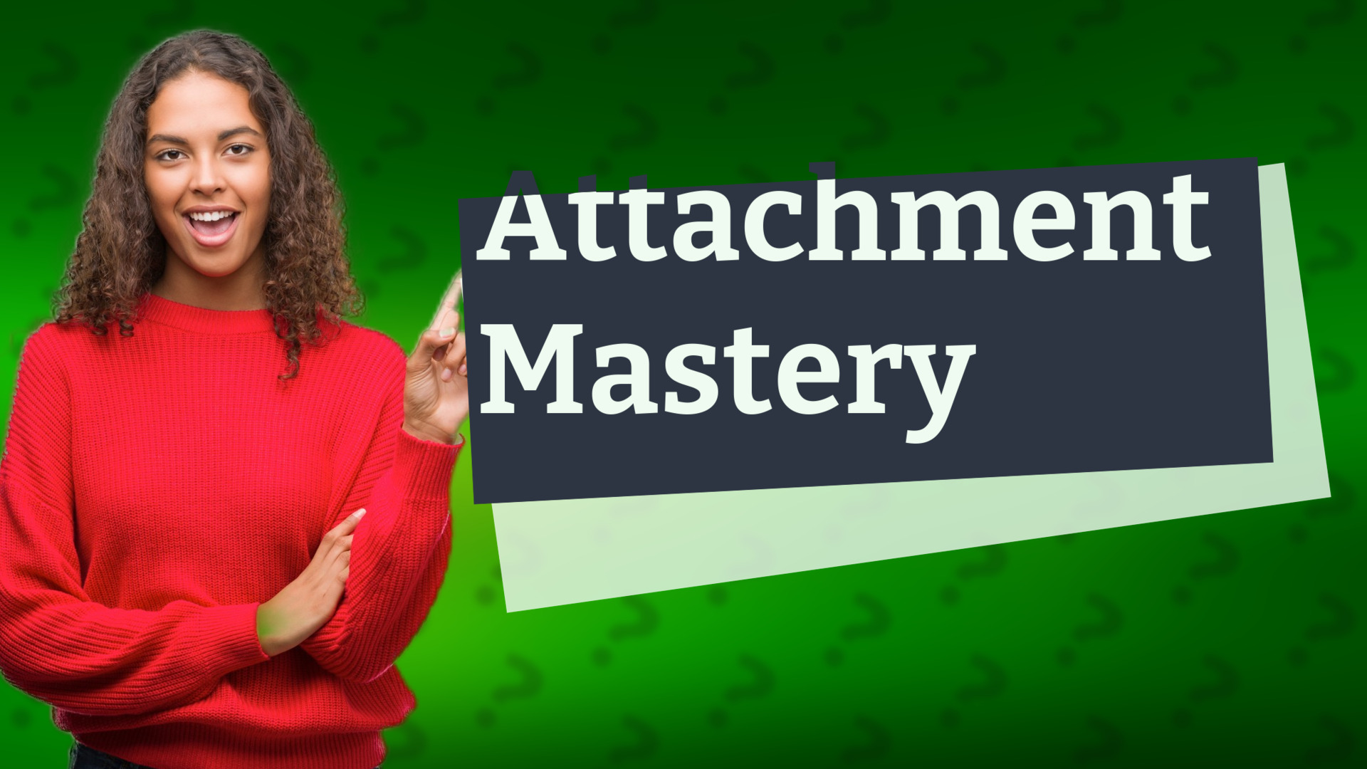 Attachment Mastery