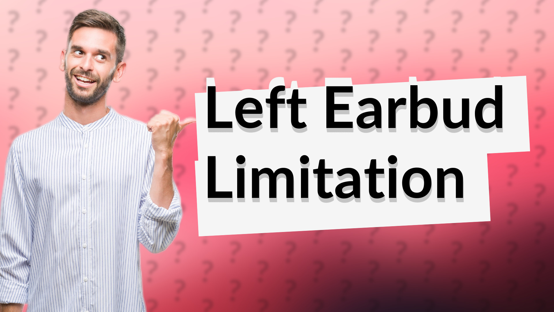Left Earbud Limitation