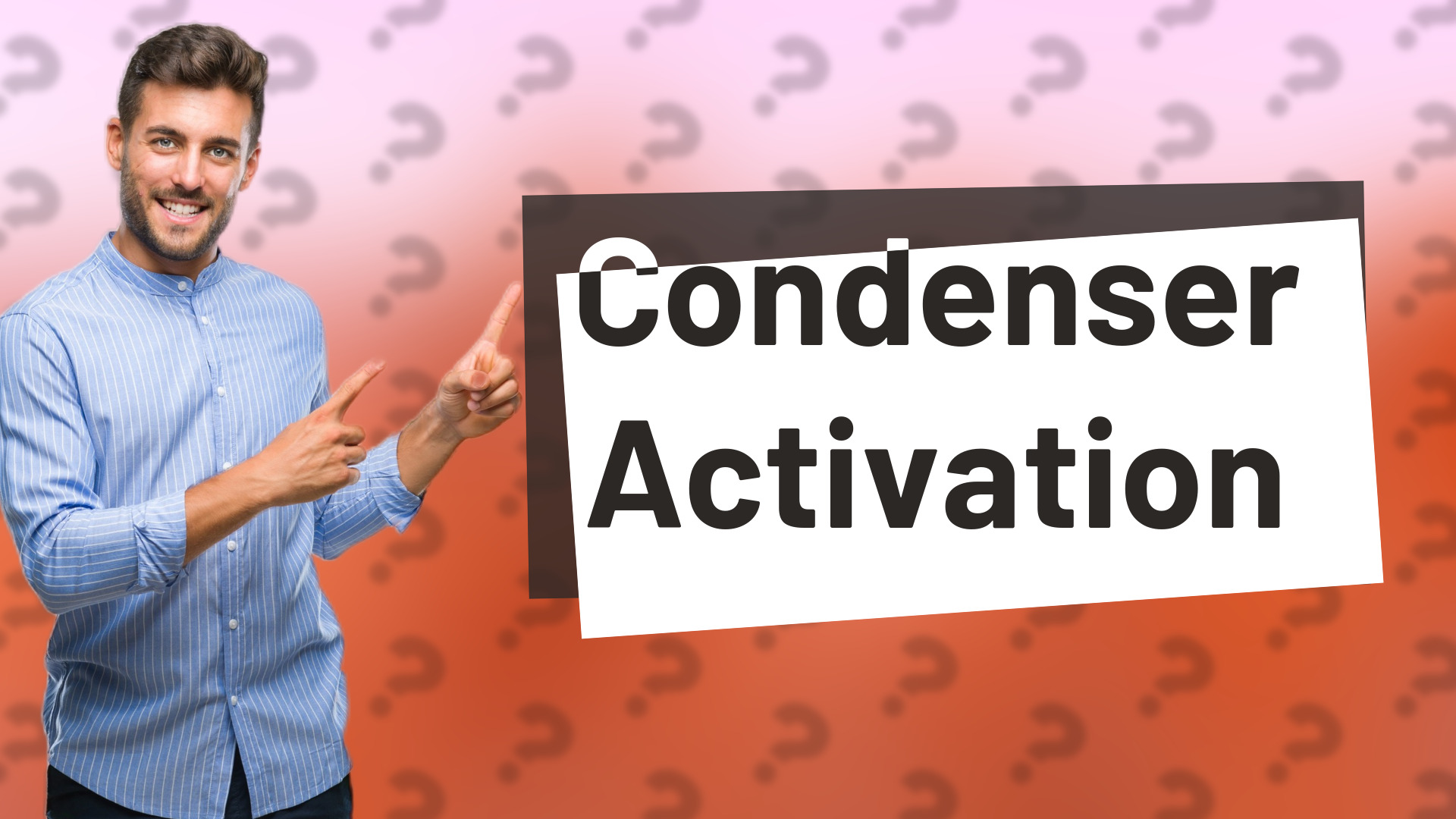 Condenser Activation