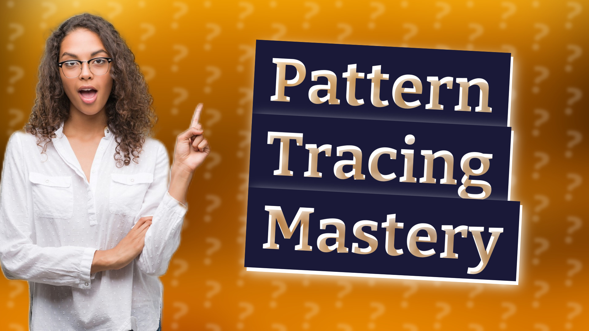 Pattern Tracing Mastery