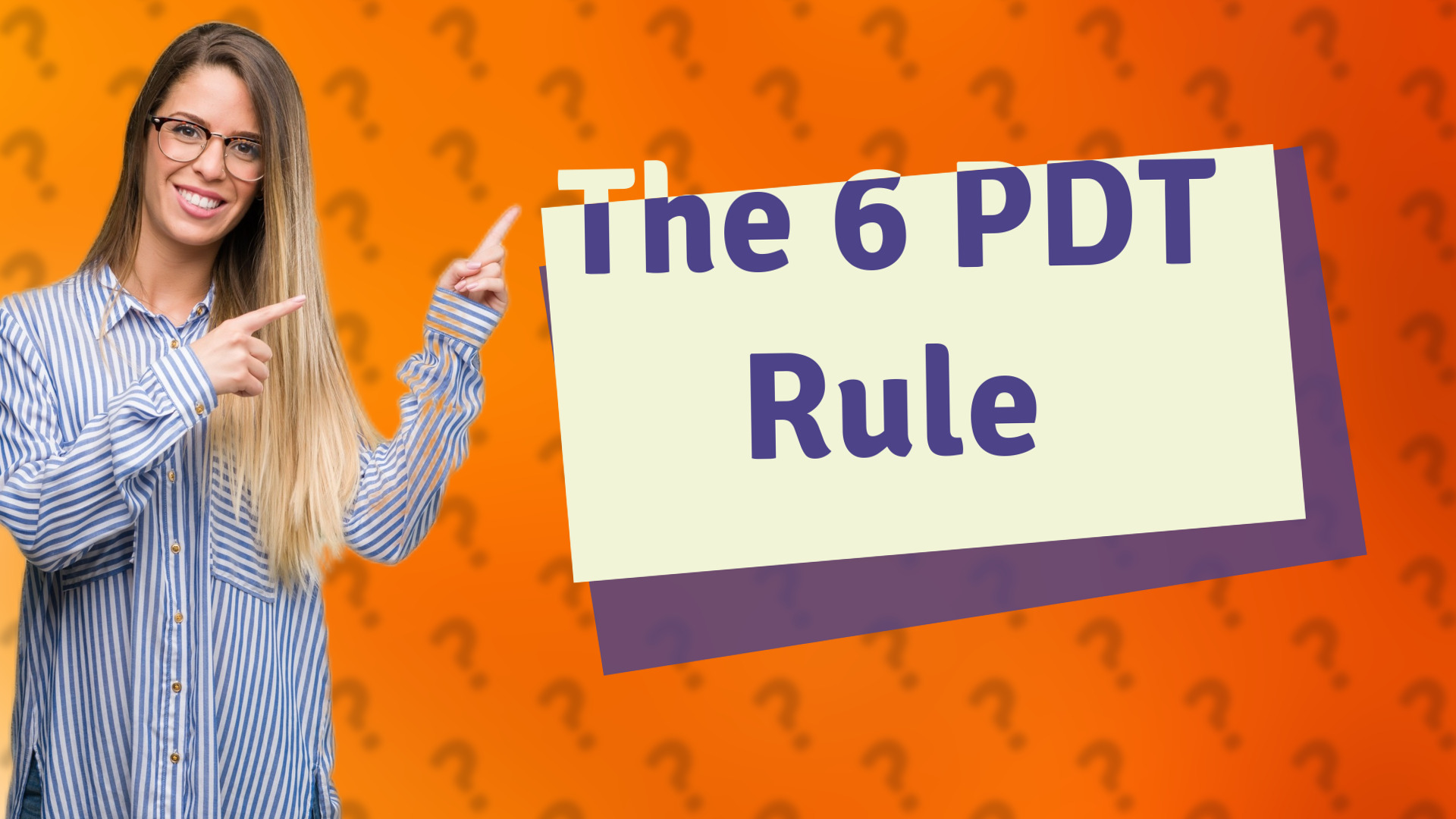 The 6 PDT Rule