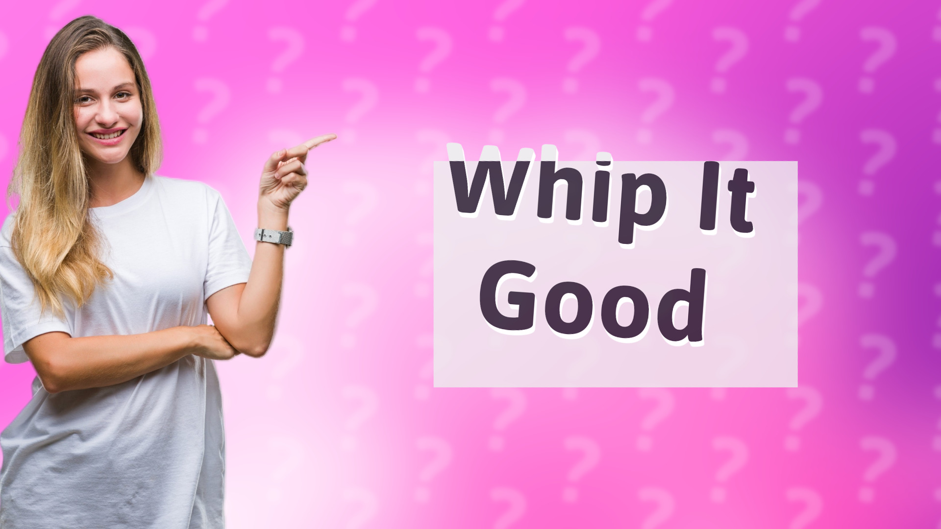 Whip It Good