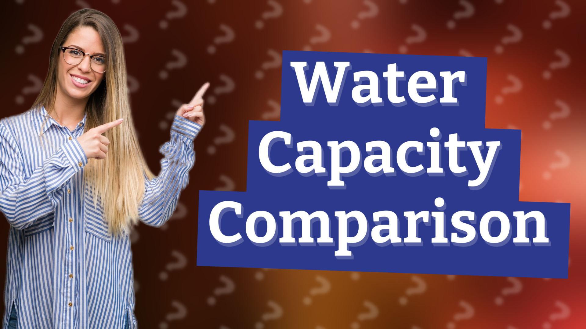 Water Capacity Comparison