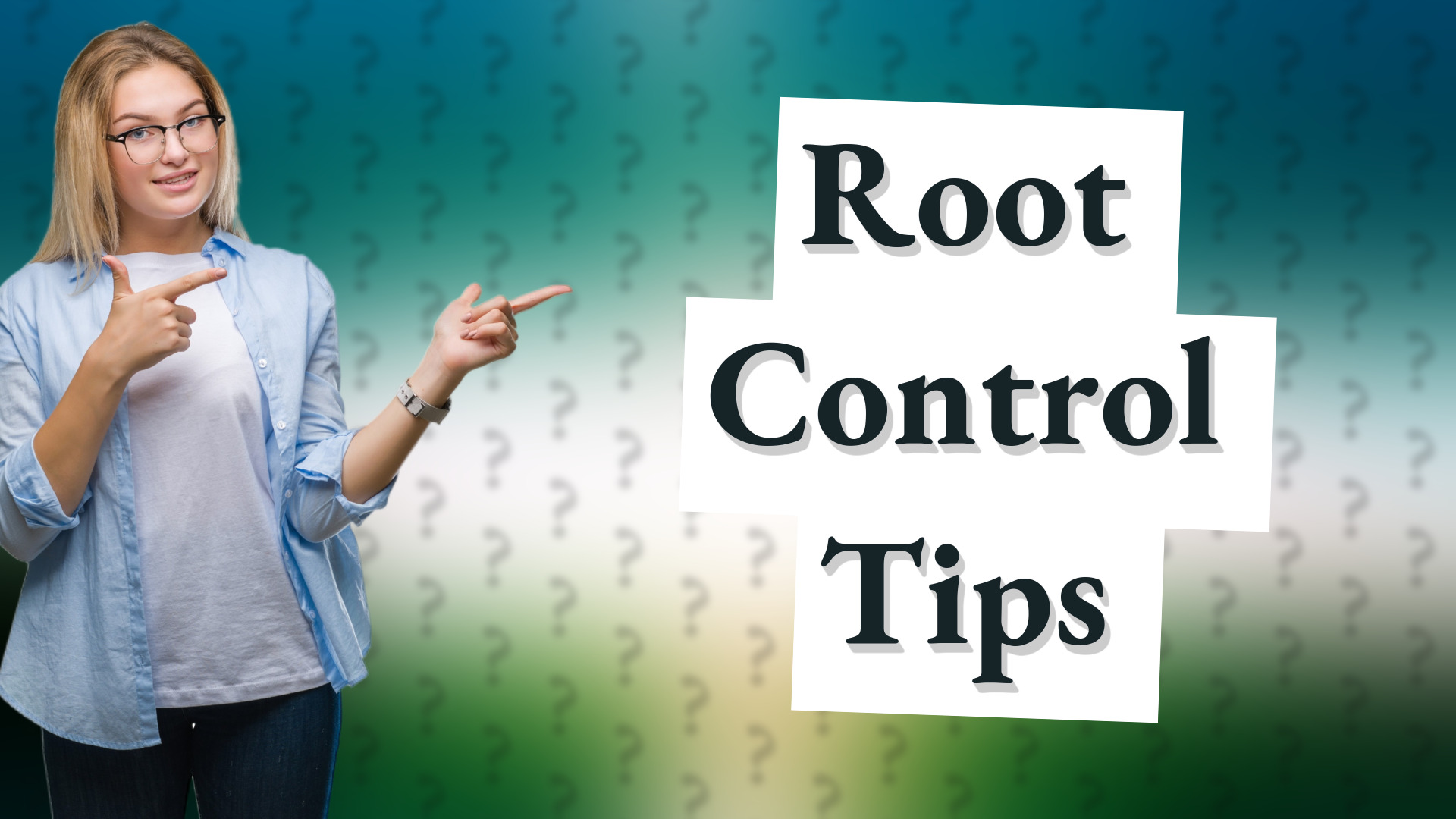 Root Control Tips