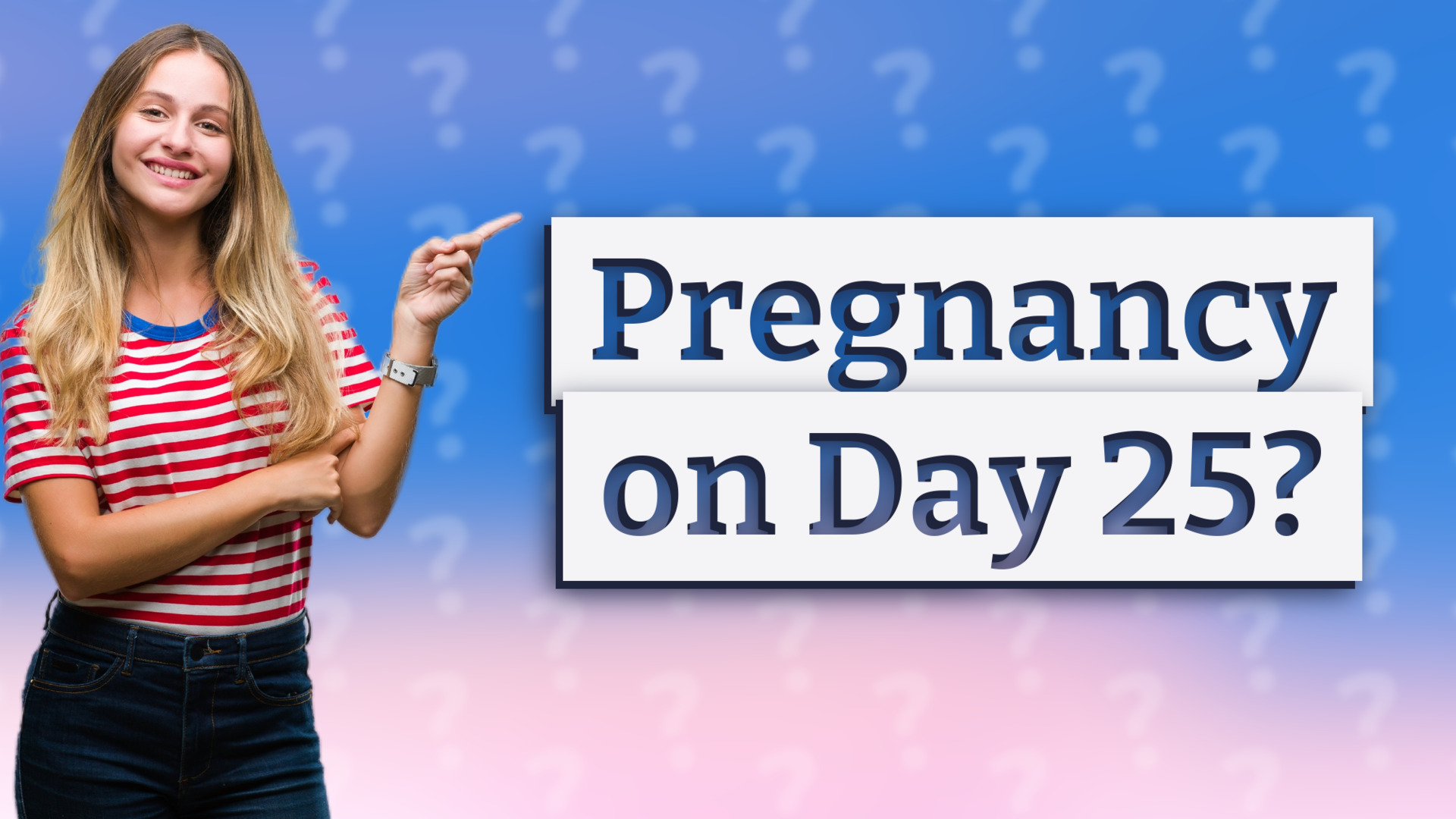 Pregnancy on Day 25?