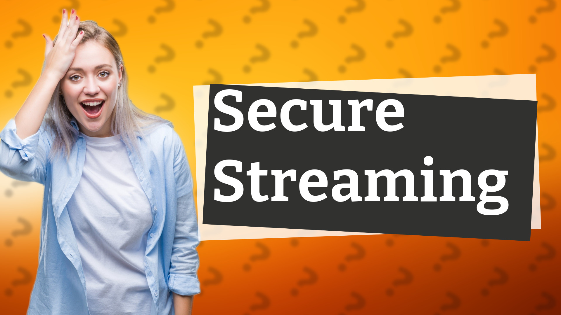 Secure Streaming