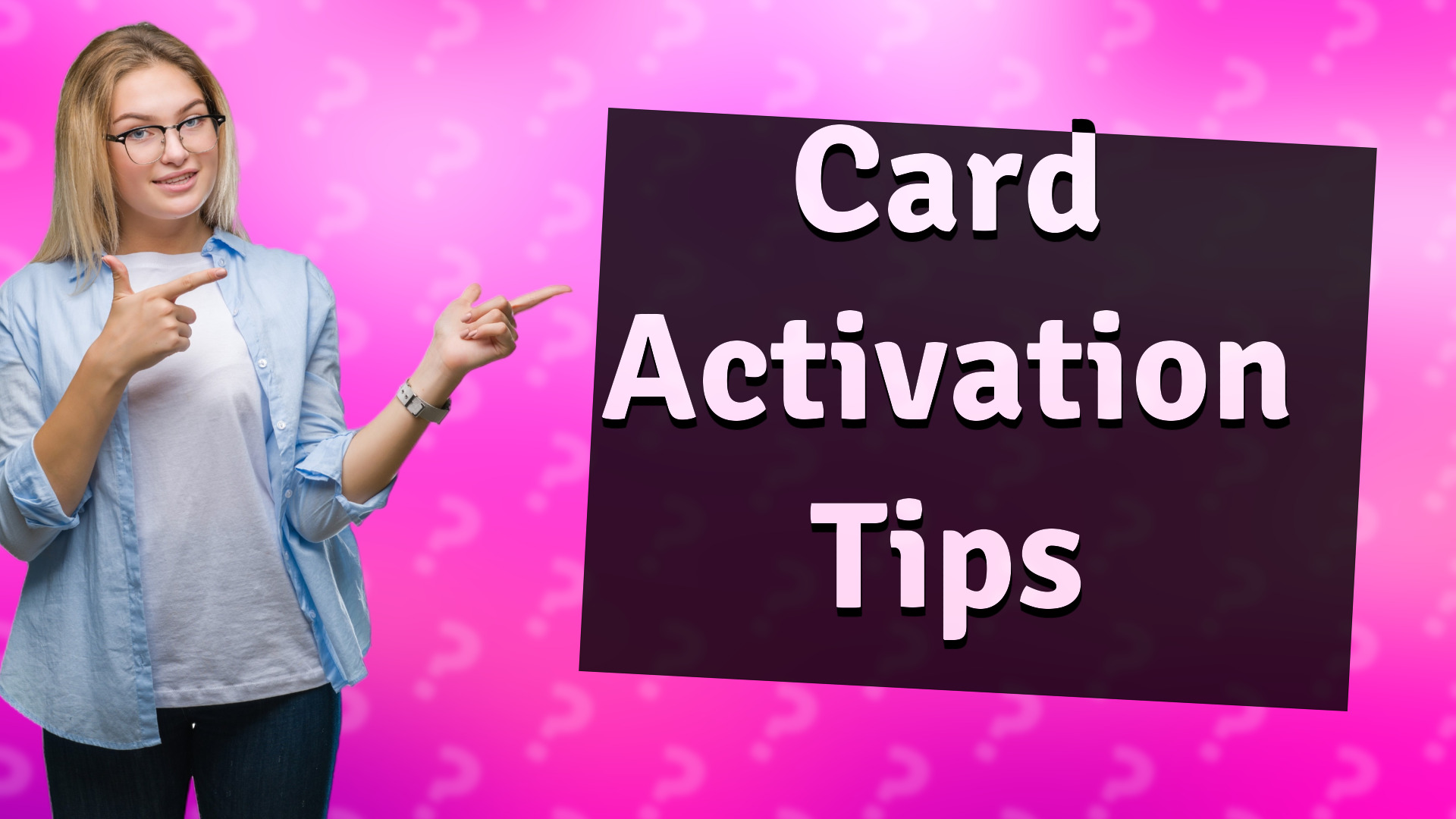 Card Activation Tips
