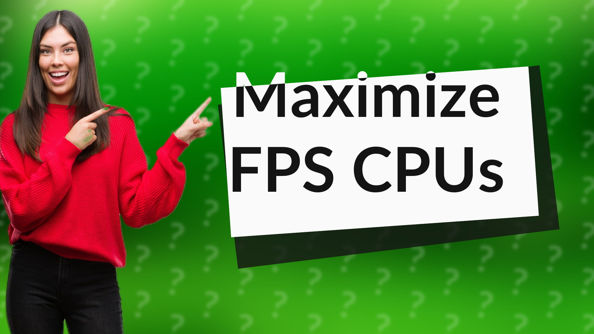 Maximize FPS CPUs