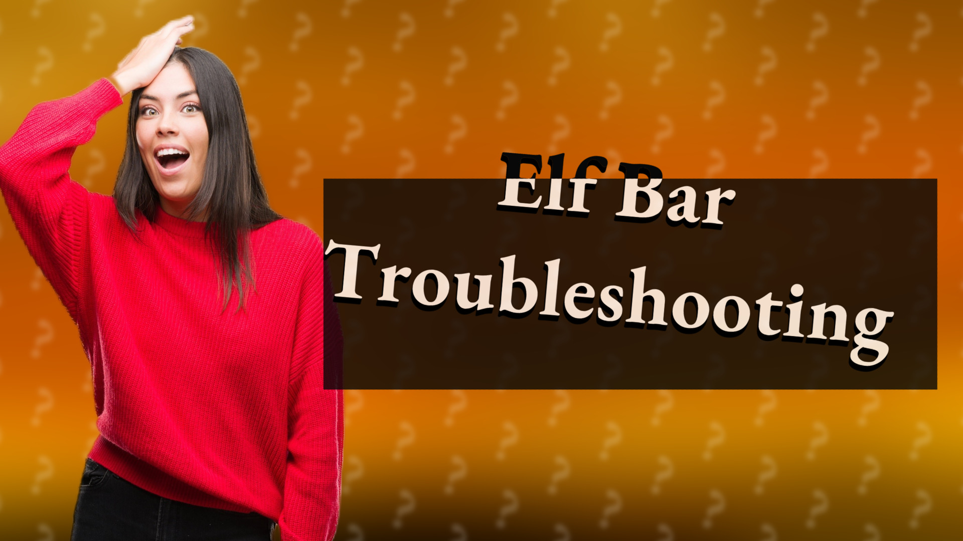 Elf Bar Troubleshooting