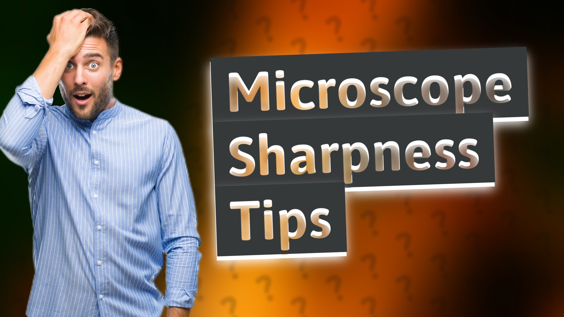 Microscope Sharpness Tips