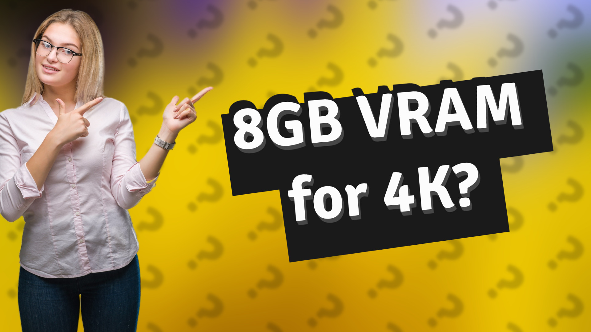 8GB VRAM for 4K?