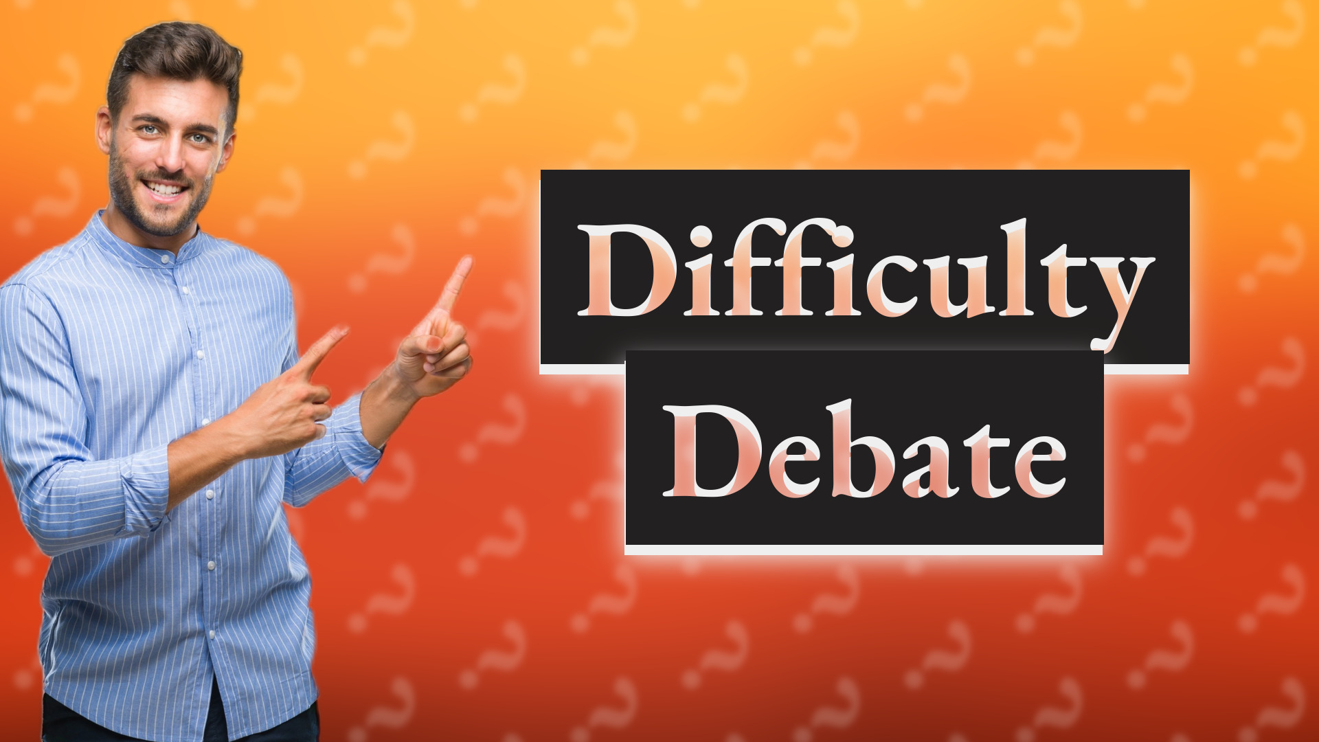 Difficulty Debate
