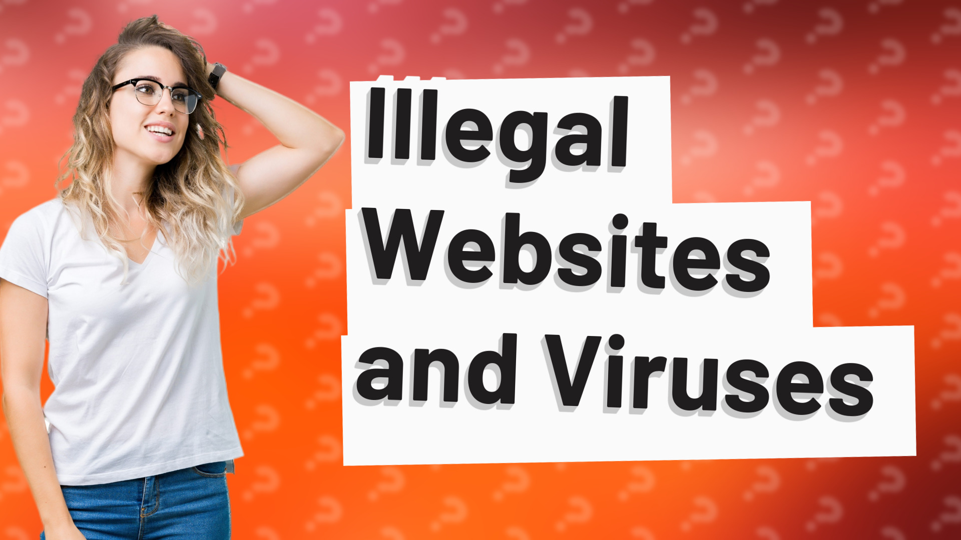 Illegal Websites and Viruses