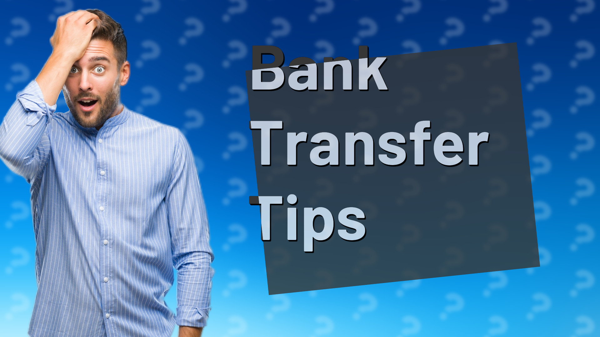 Bank Transfer Tips