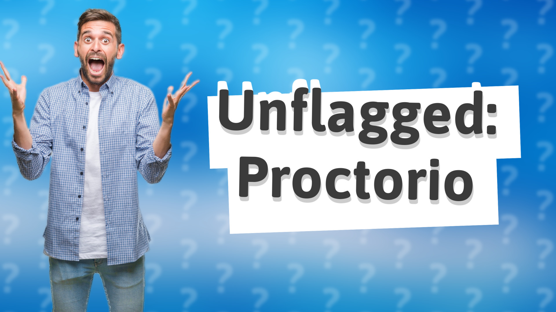 Unflagged: Proctorio