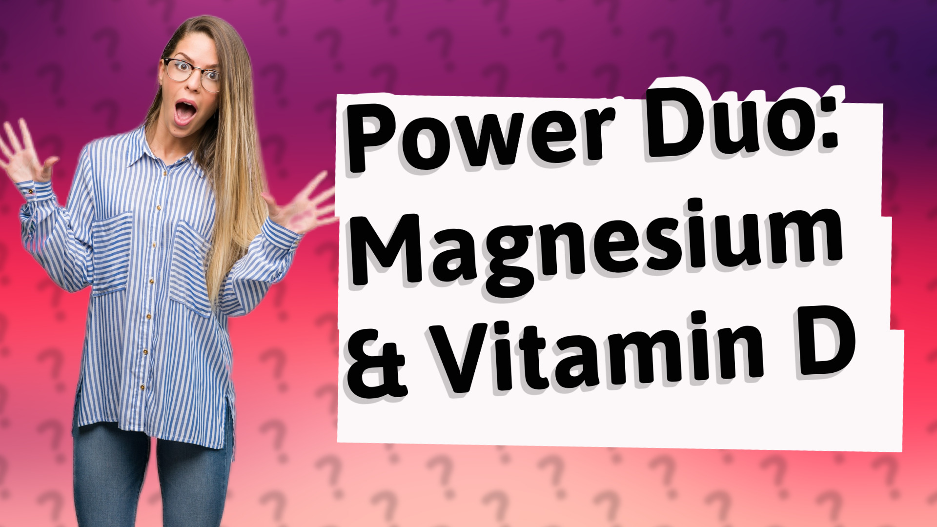 Power Duo: Magnesium & Vitamin D