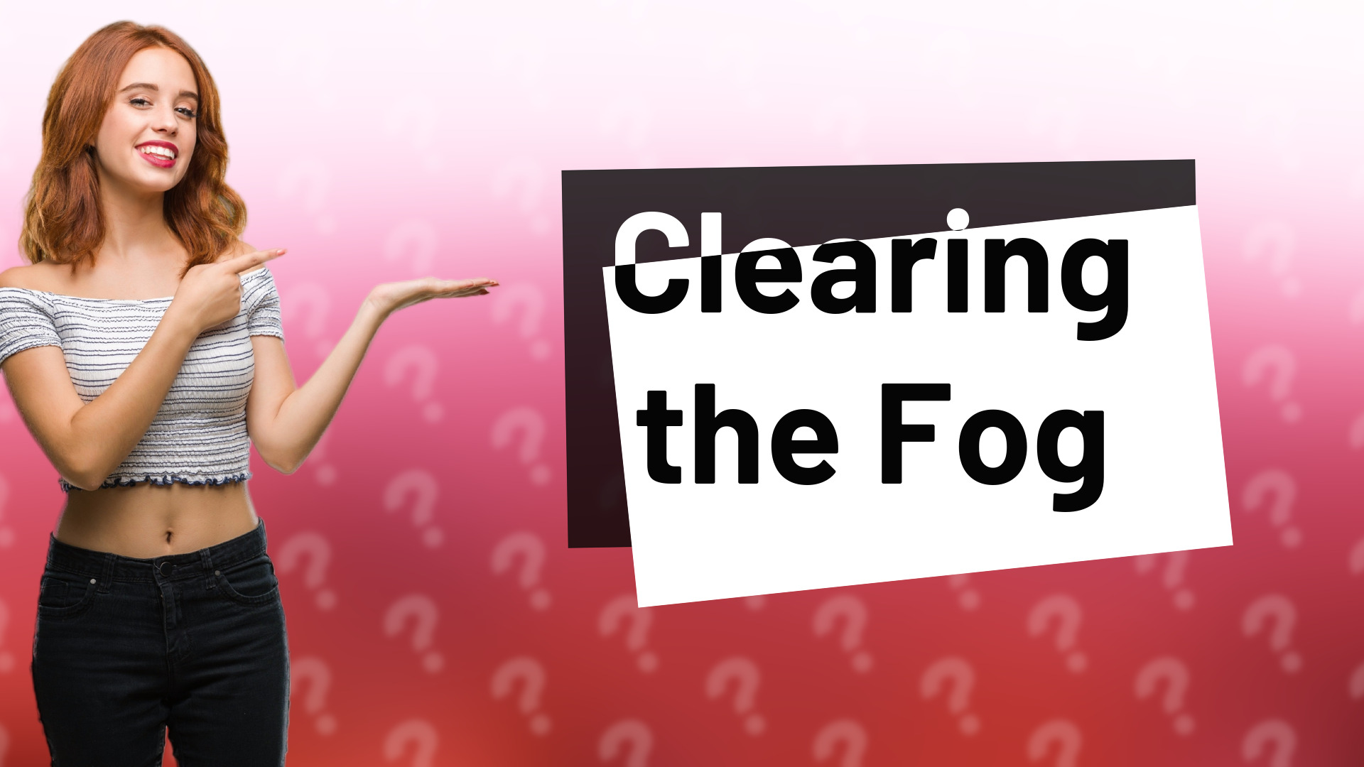 Clearing the Fog