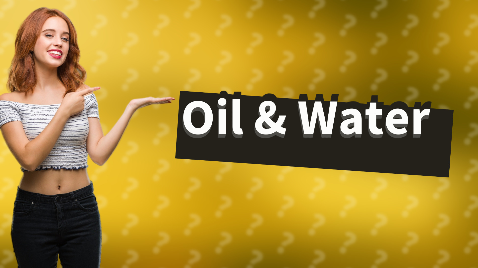 Oil & Water