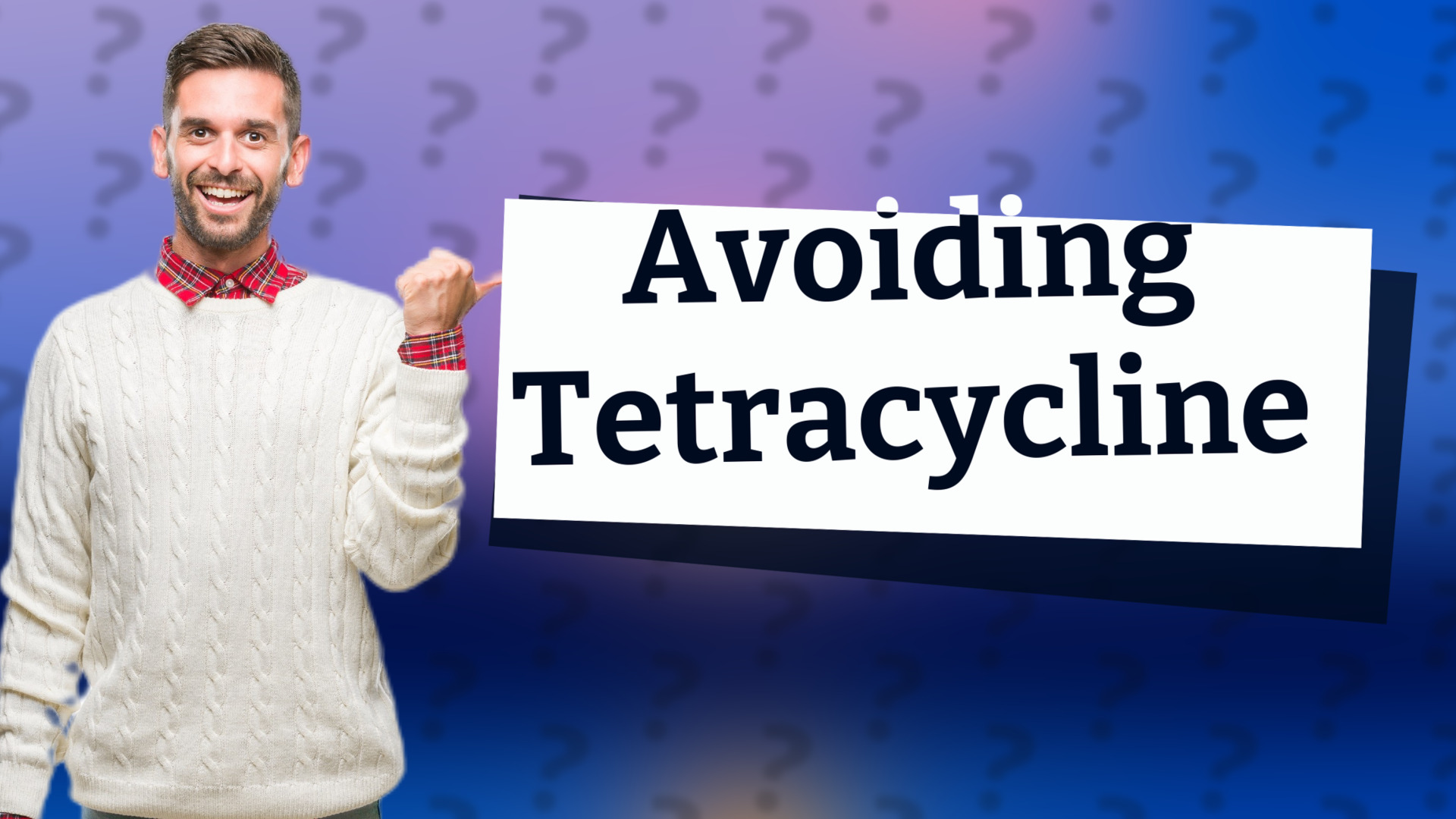 Avoiding Tetracycline