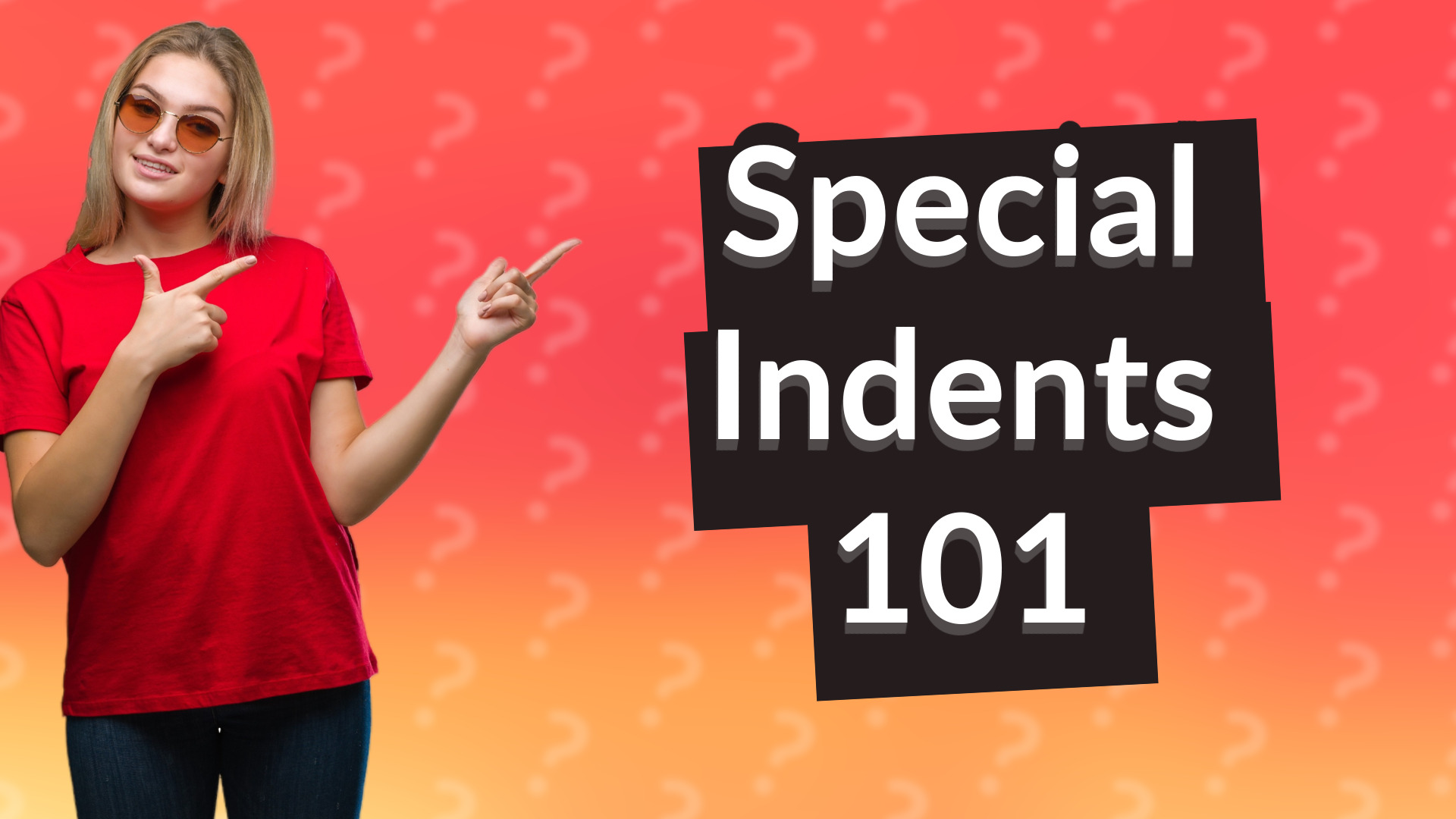 Special Indents 101