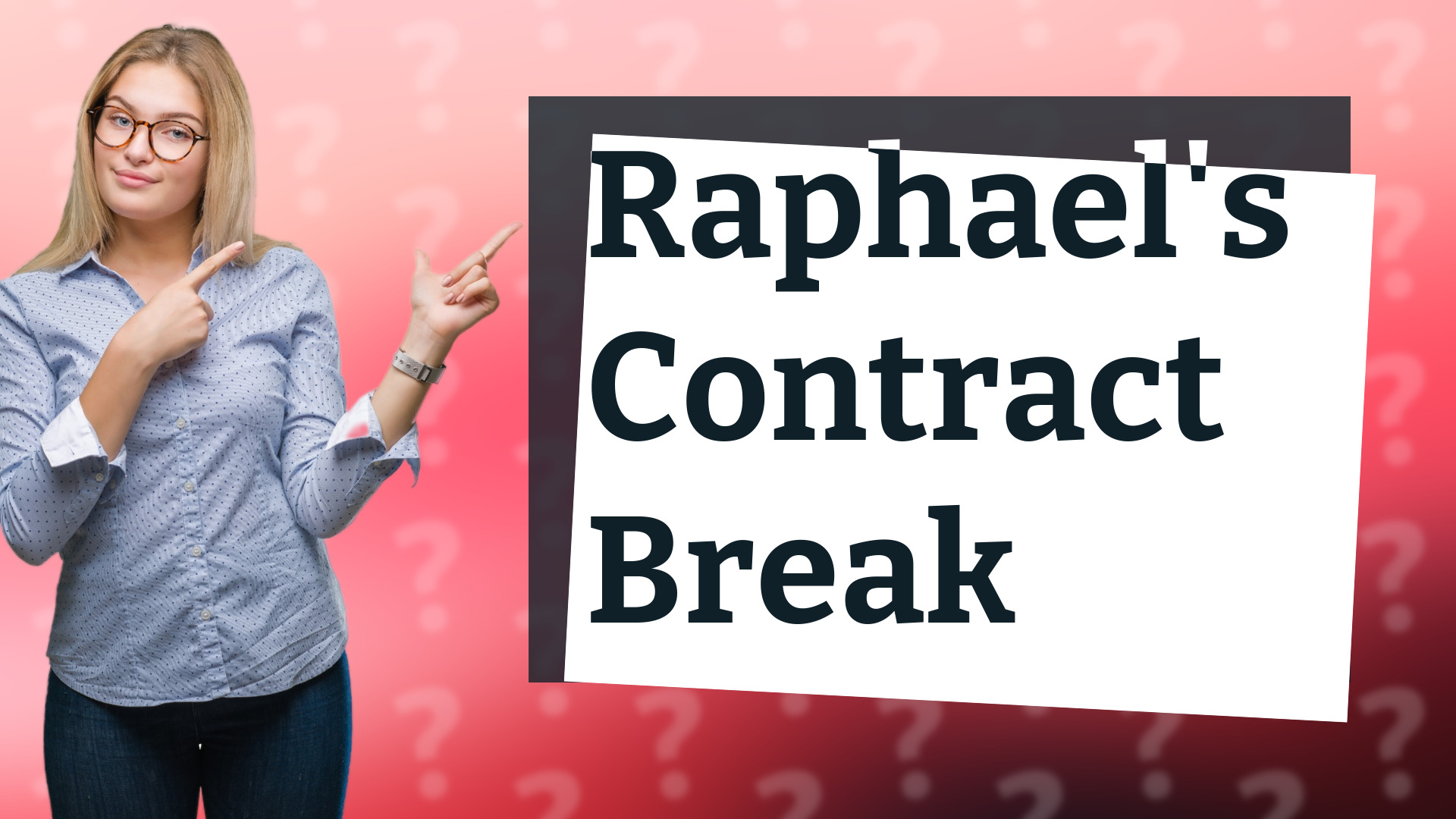 Raphael's Contract Break