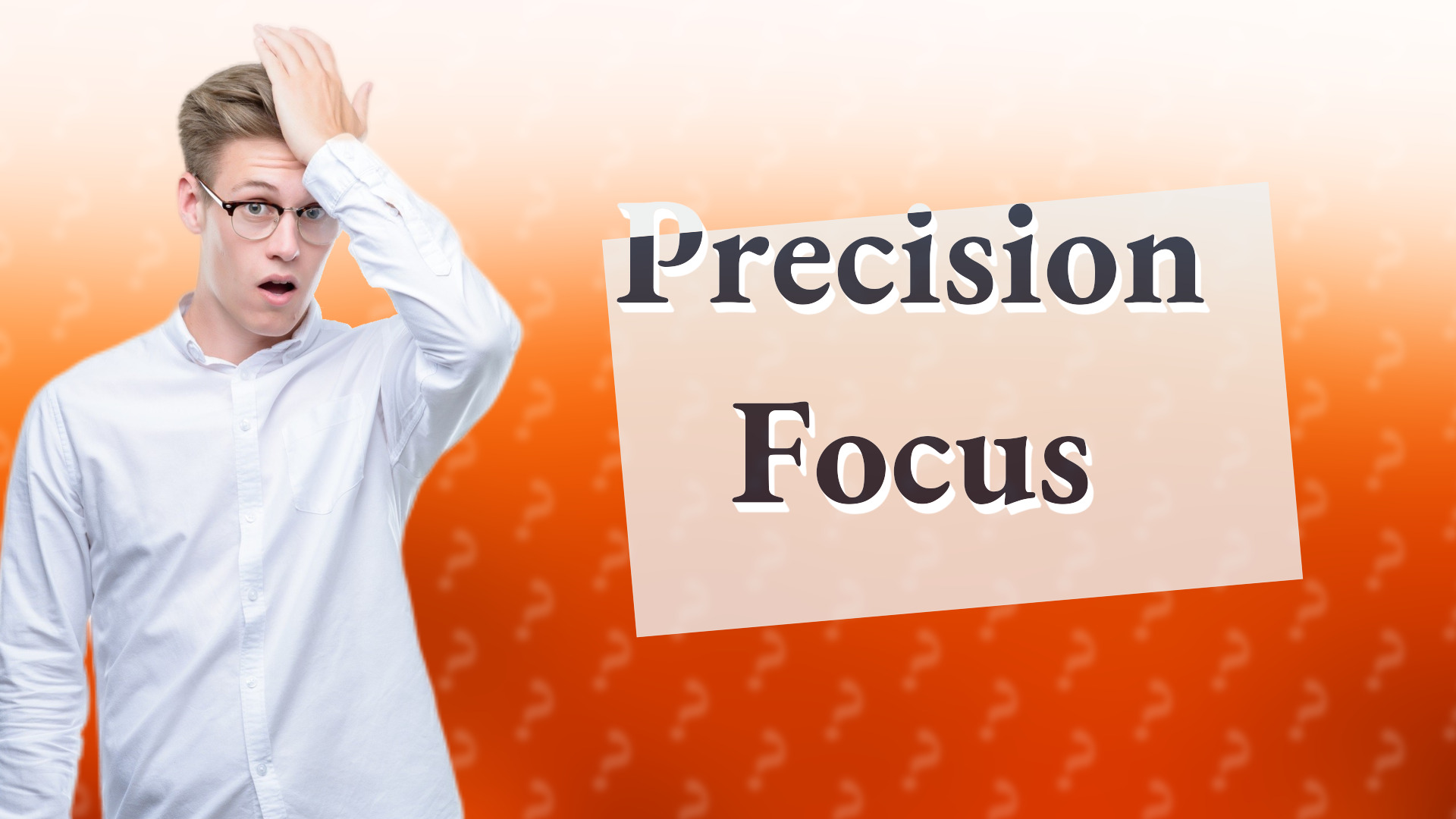 Precision Focus