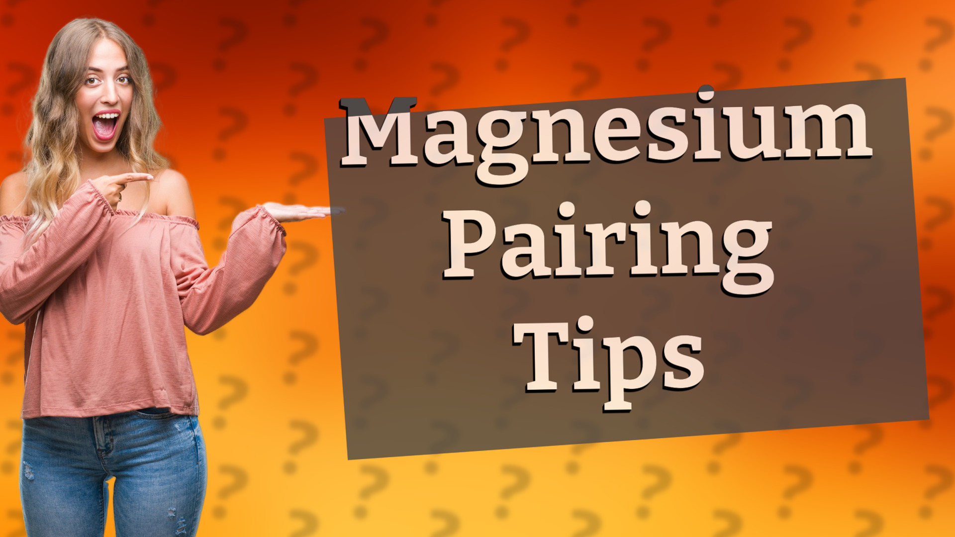 Magnesium Pairing Tips