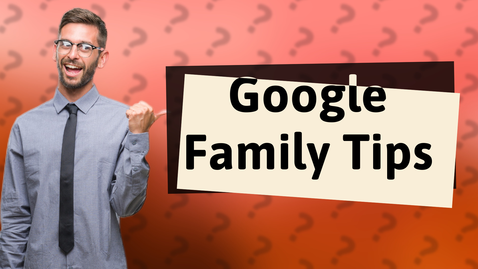 Google Family Tips