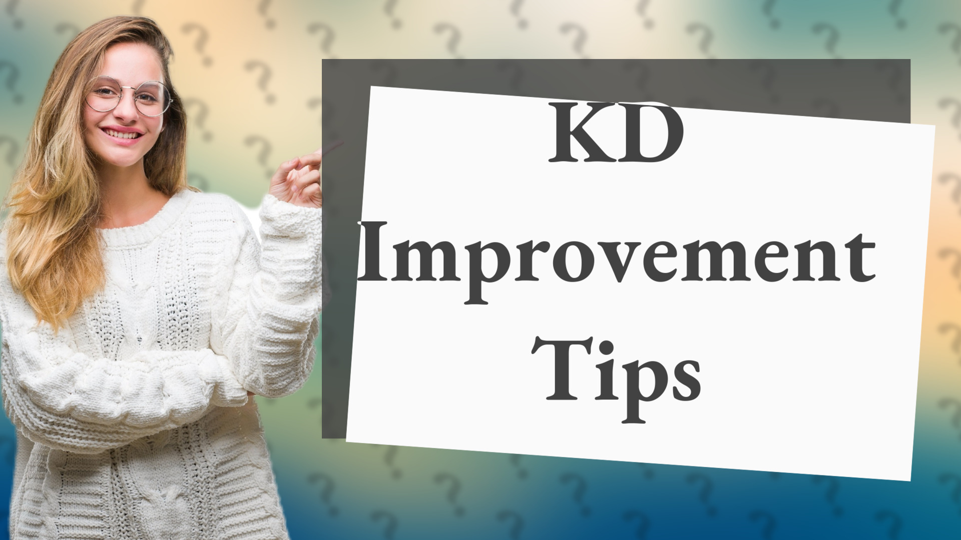 KD Improvement Tips