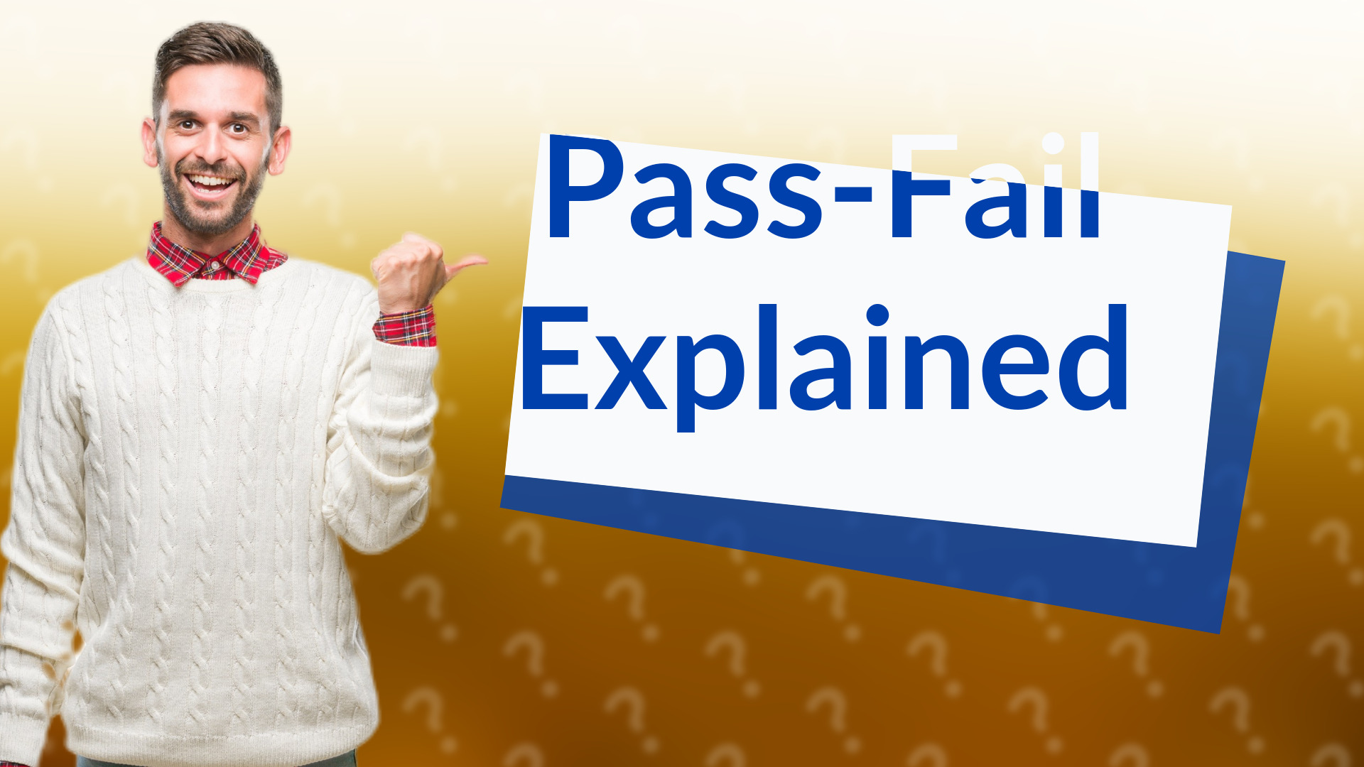 Pass-Fail Explained