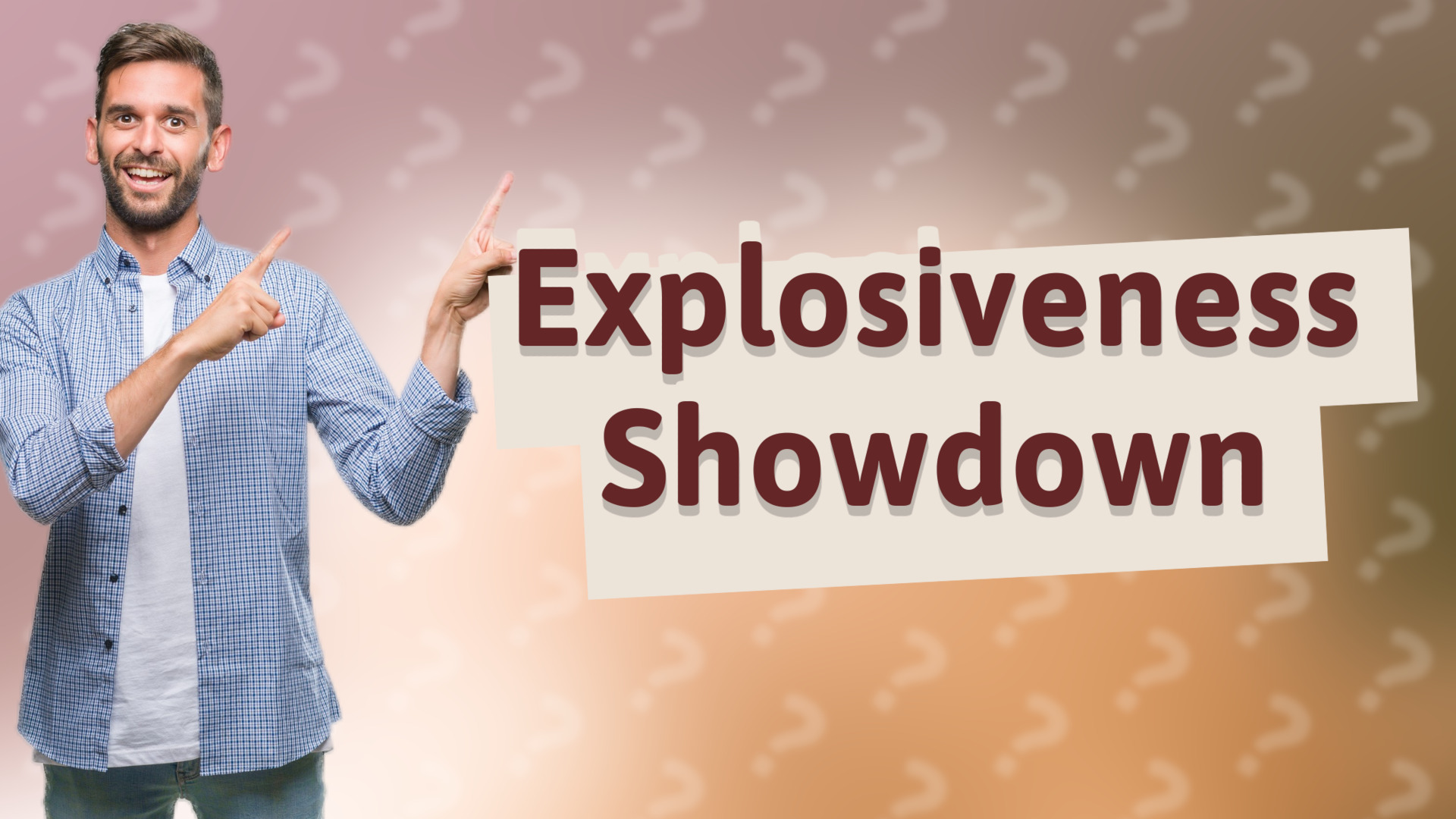 Explosiveness Showdown