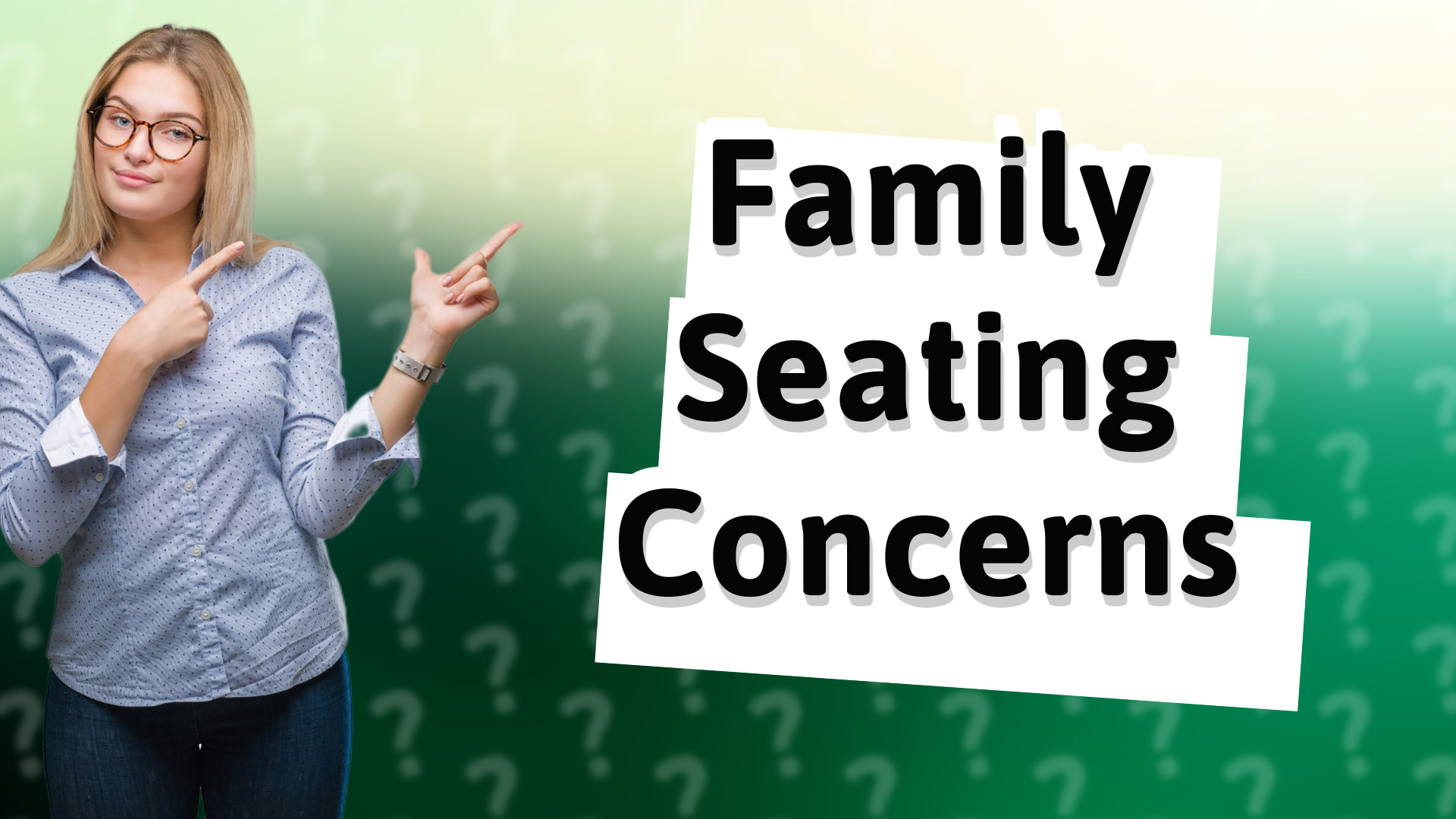 Family Seating Concerns