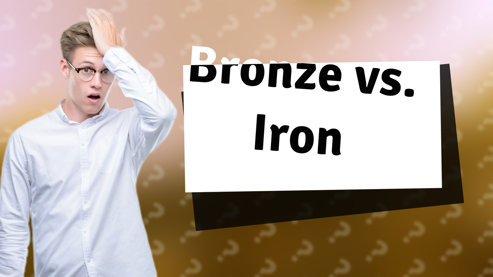 Bronze vs. Iron