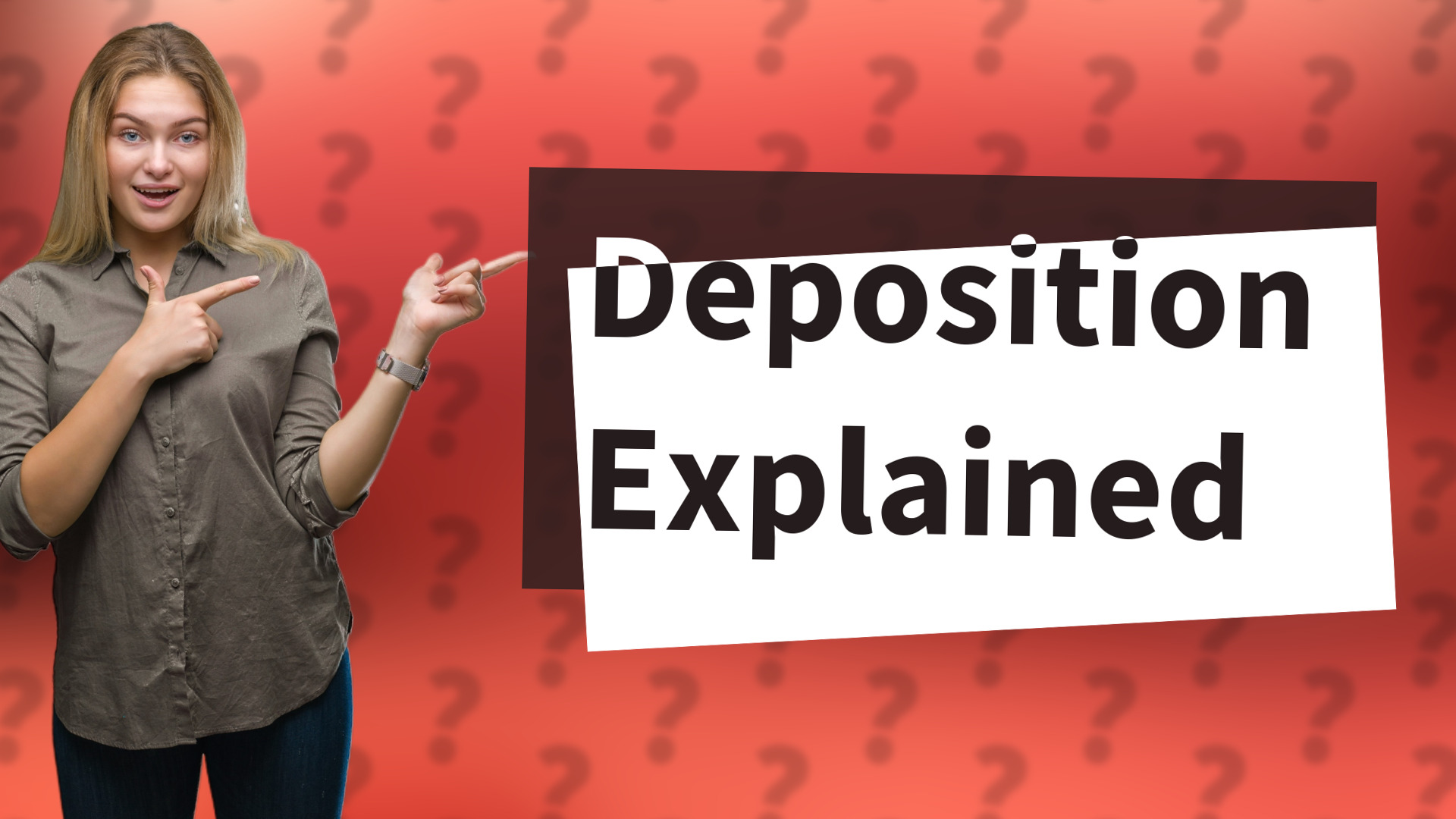Deposition Explained